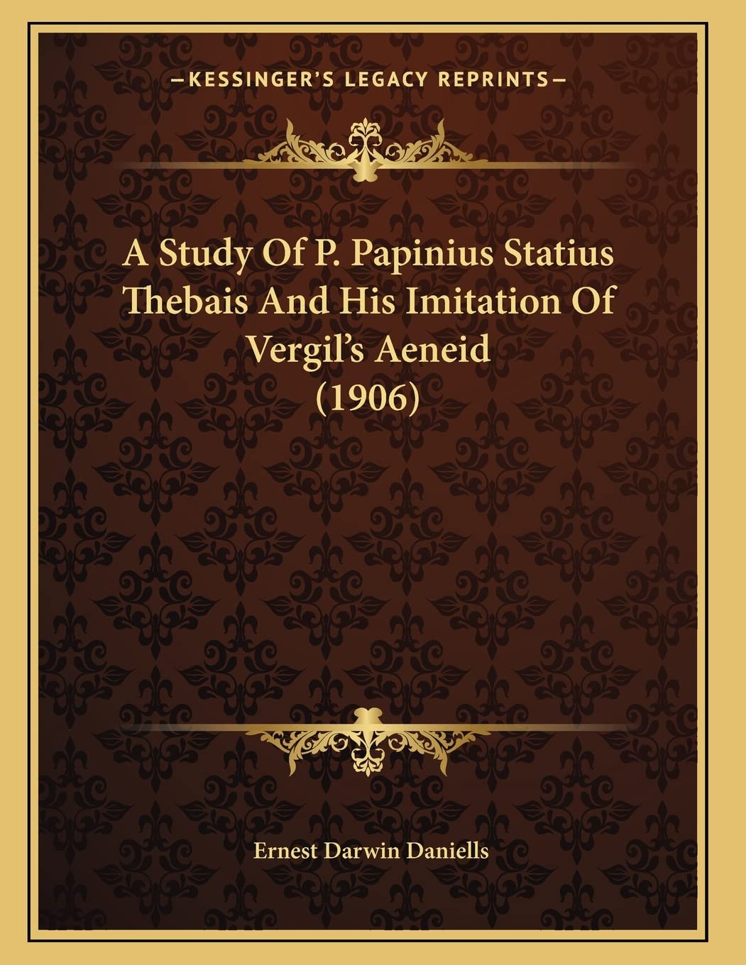 A Study Of P. Papinius Statius Thebais And His Imitation Of Vergil's Aeneid (1906)