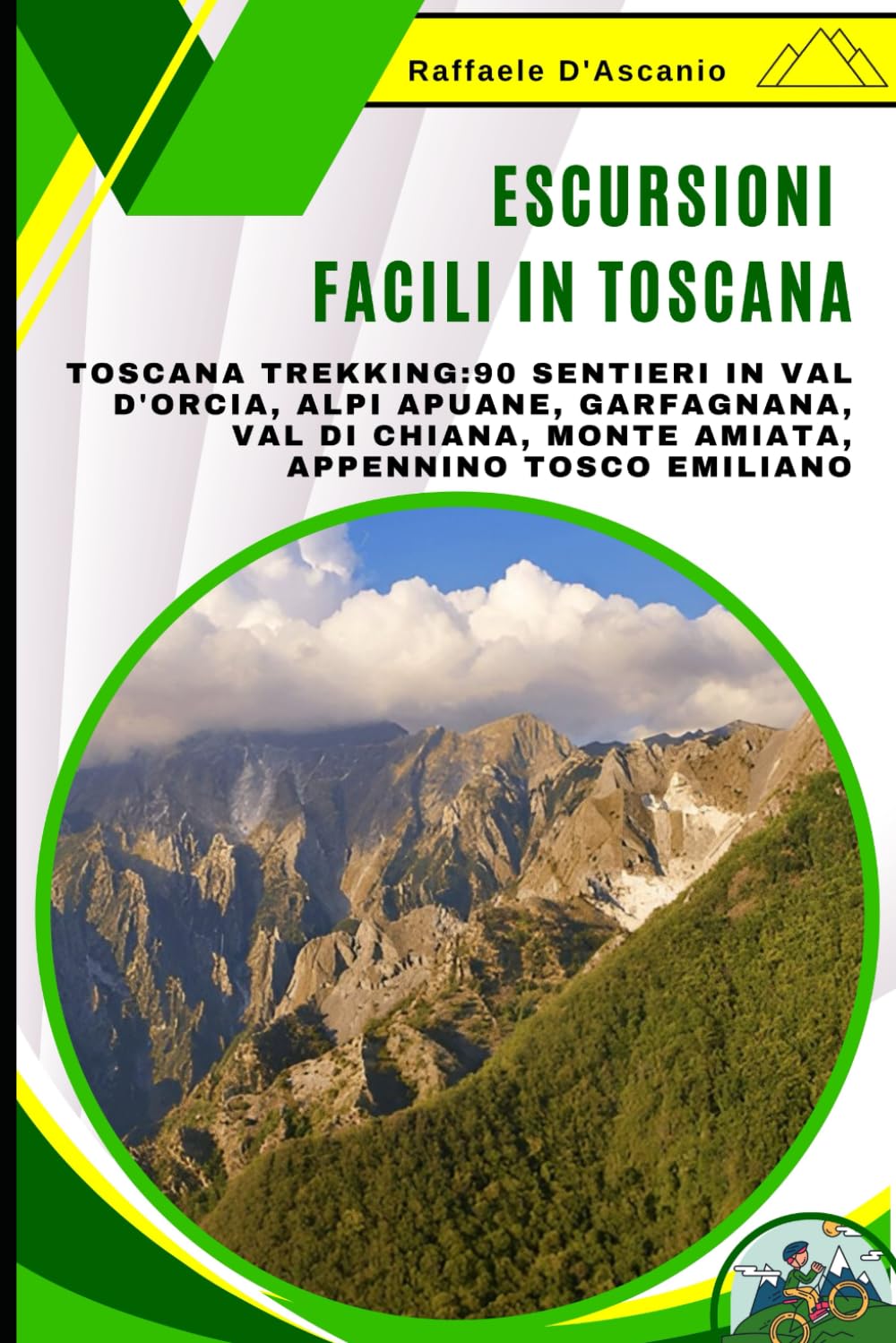 Escursioni Facili in Toscana: Guida per Principianti e Famiglie con Bambini: Toscana Trekking:90 Sentieri in Val d'Orcia, Alpi Apuane, Garfagnana, Val di Chiana, Monte Amiata, Appennino Tosco Emiliano