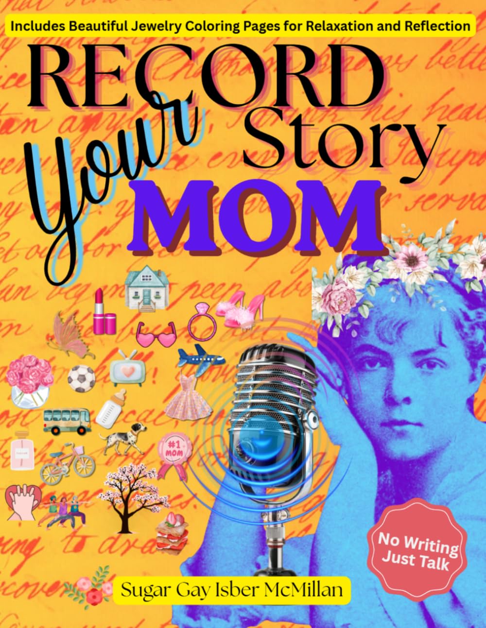 Record Your Story, Mom: 400+ Questions to Help Mom Tell Her Life Story Easily A Meaningful Gift to Preserve Her Voice with Relaxing Jewelry Coloring ... Gay Isber McMillan (Life Answers™ Series)