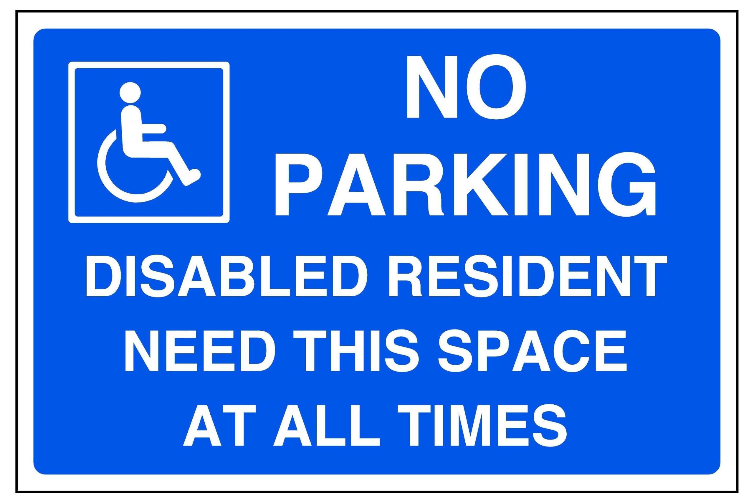 No parking disabled resident need this space at all times - parking signs - High tack self-adhesive sticker (300mm x 200mm) Viewing Distance within 7m.
