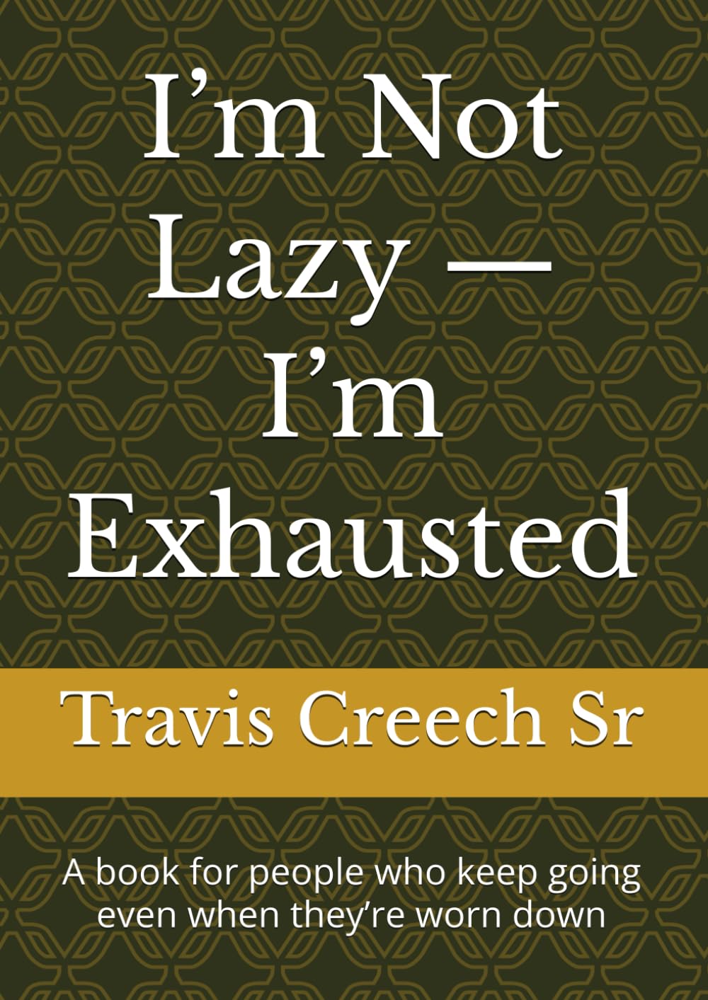 I’m Not Lazy — I’m Exhausted: A book for people who keep going even when they’re worn down