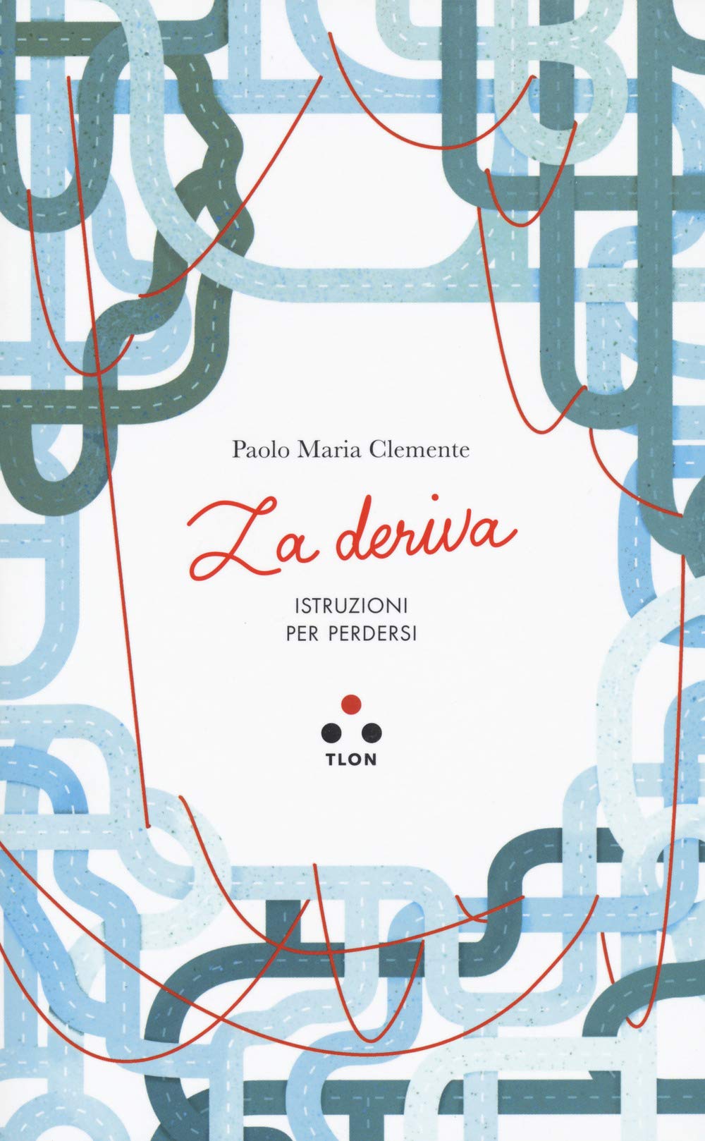 La Deriva. Istruzioni Per Perdersi - 4