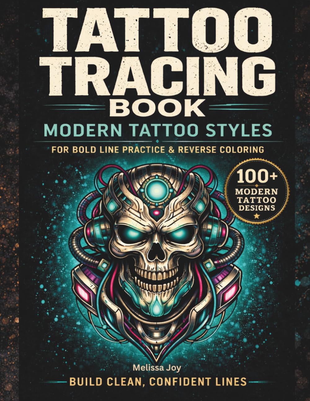 Tattoo Tracing Book: Modern Tattoo Styles for Bold Line Practice & Reverse Coloring: Outline, Stencil, and Line Work Practice for Artists, Hobbyists, and Tattoo Fans (Melissa Joy Creations)