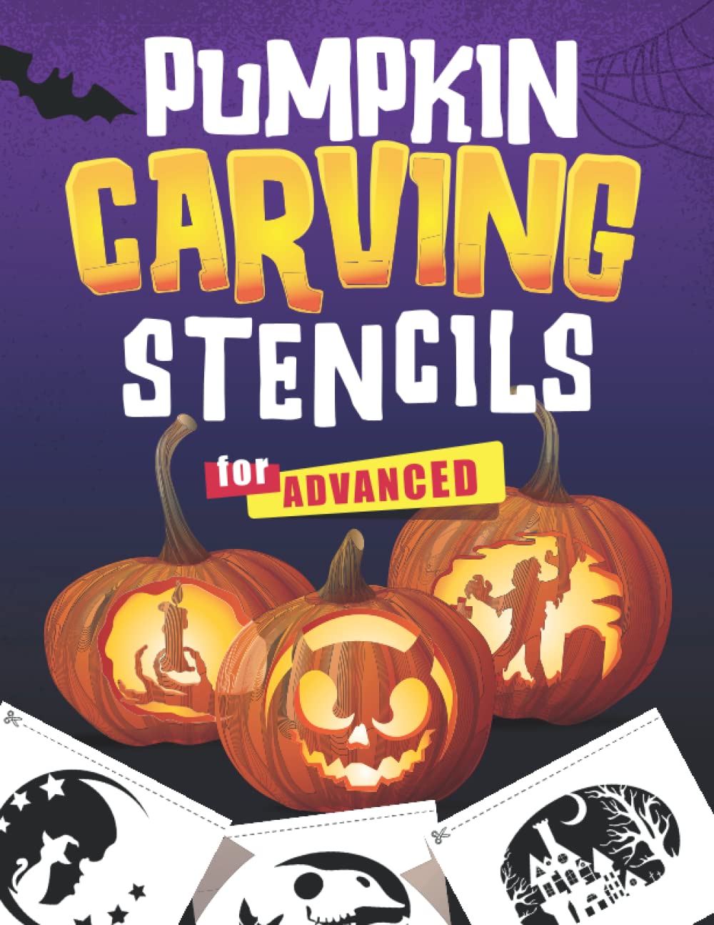 Pumpkin Carving Stencils for Advanced: Over 60 Spooky Stencils for Halloween Pumpkin Carving Fun PLUS 100+ Rib-Tickling Halloween Jokes!