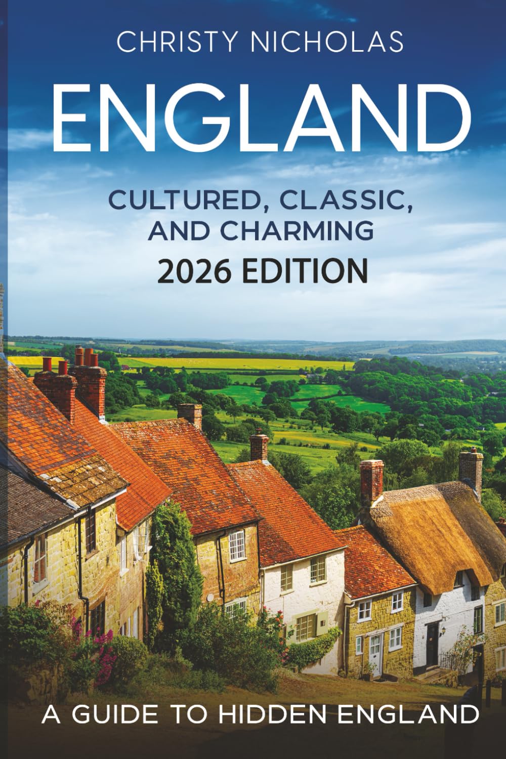 England: Cultured, Classic, and Charming: A Guide to Hidden England (The Hidden Gems Series)      Paperback – November 8, 2023