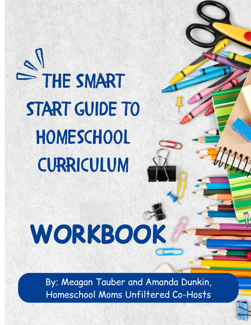 The Smart Start Guide to Homeschool Curriculum: Everything You Need to Cut Through The Noise and Choose with Confidence
