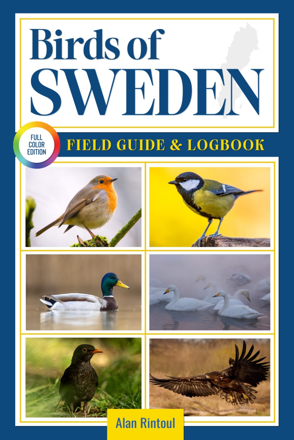Birds of Sweden Field Guide and Logbook: An Essential Birdwatching Guide with Identification Tips for 60 Common Bird Species in Sweden