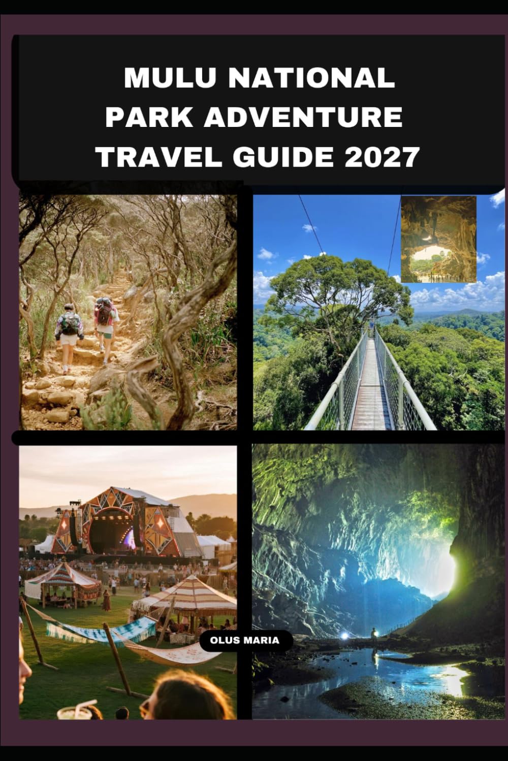 MULU NATIONAL PARK ADVENTURE TRAVEL GUIDE 2027