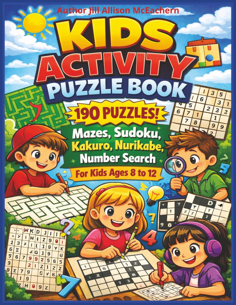Kids Activity Puzzle Book Ages 8–12: 190 Mazes, Sudoku, Kakuro, Nurikabe & Number Search Puzzles for Kids | Brain Games, Logic & Fun Learning Workbook