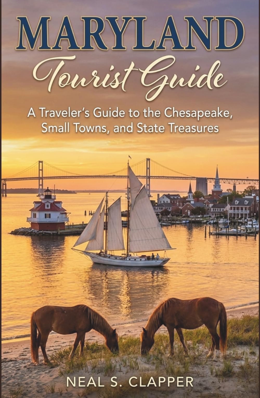 MARYLAND TOURIST GUIDE: A Traveler’s Guide to the Chesapeake, Small Towns, and State Treasures