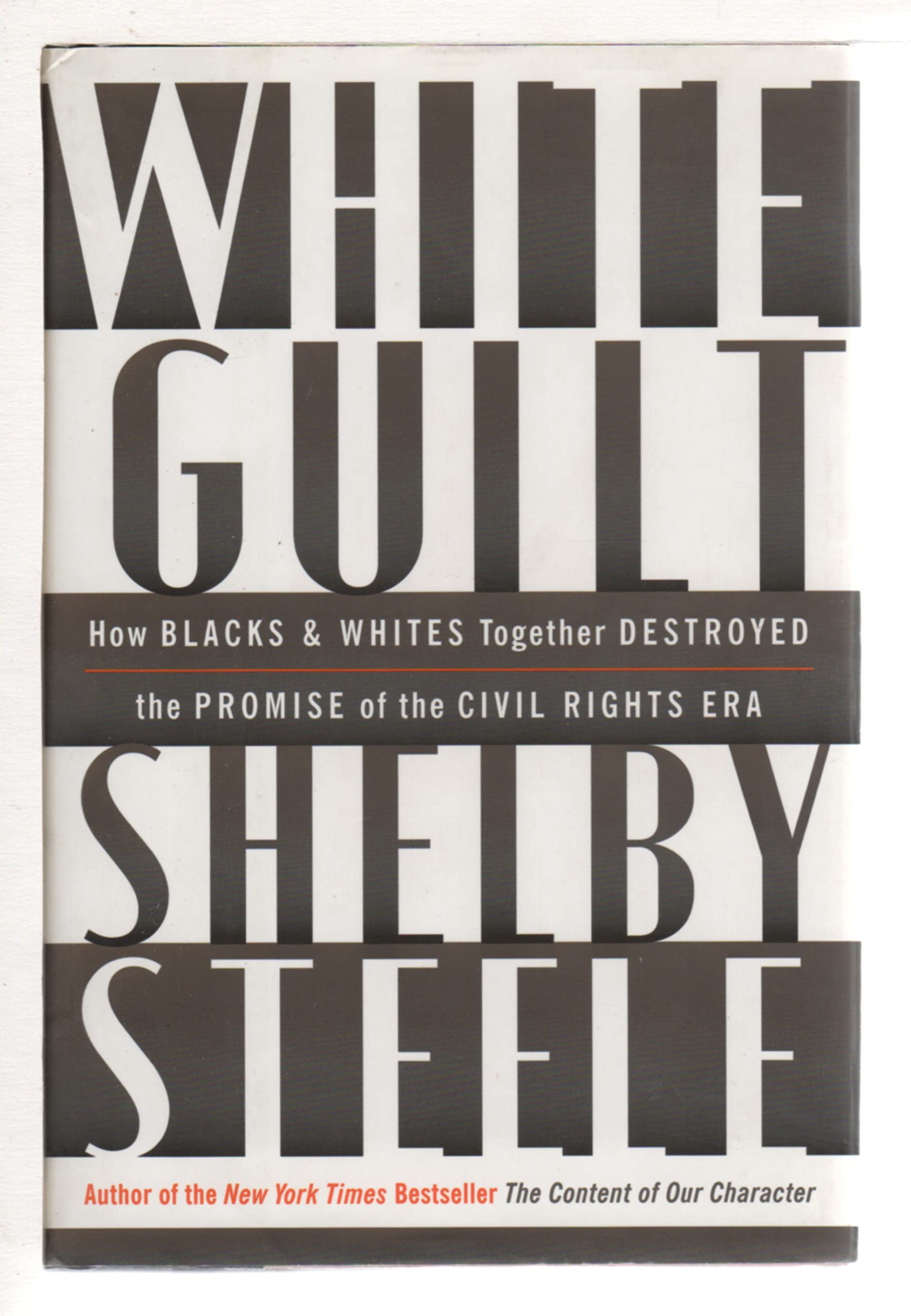 White Guilt: How Blacks and Whites Together Destroyed the Promise of the Civil Rights Era