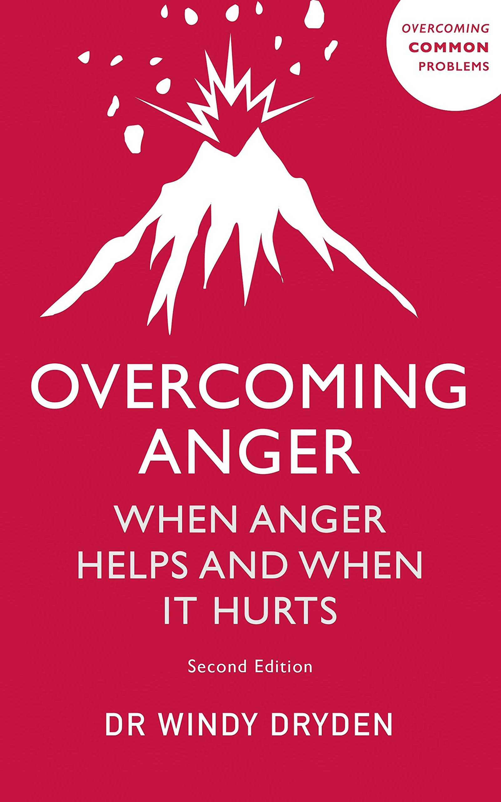 Overcoming Anger: When Anger Helps And When It Hurts (Overcoming Common Problems)