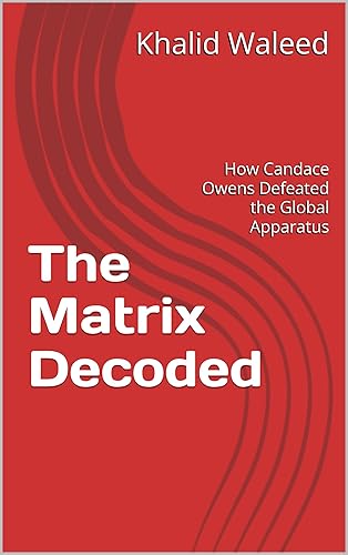 The Matrix Decoded: How Candace Owens Defeated the Global Apparatus