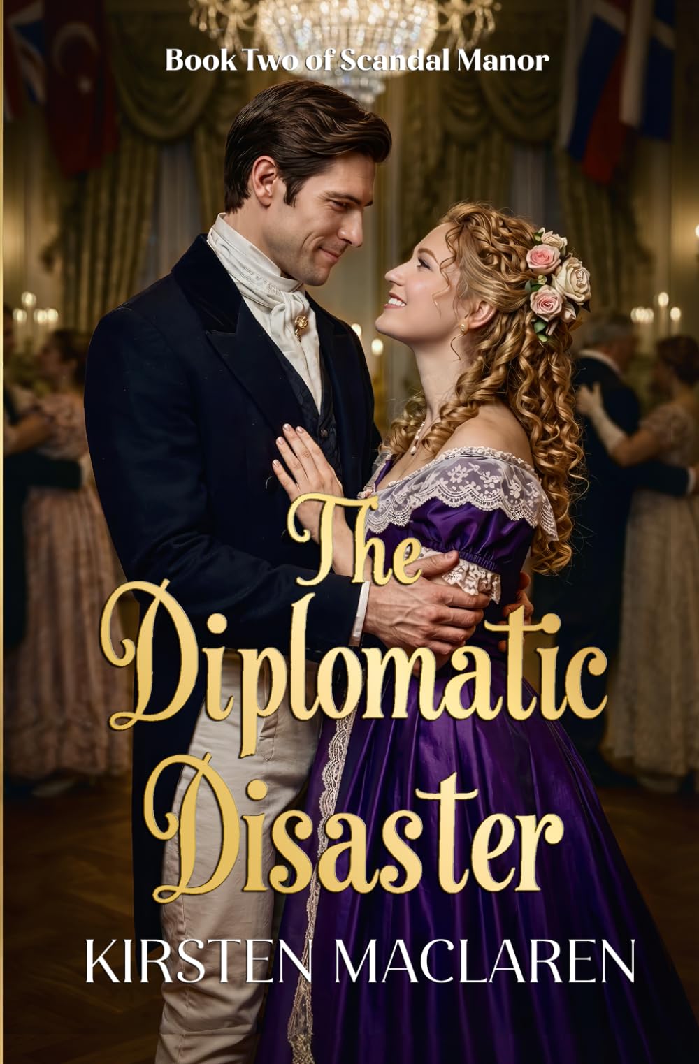 Scandal Manor: The Diplomatic Disaster: A Hilarious Opposites-Attract Regency Romantic Comedy