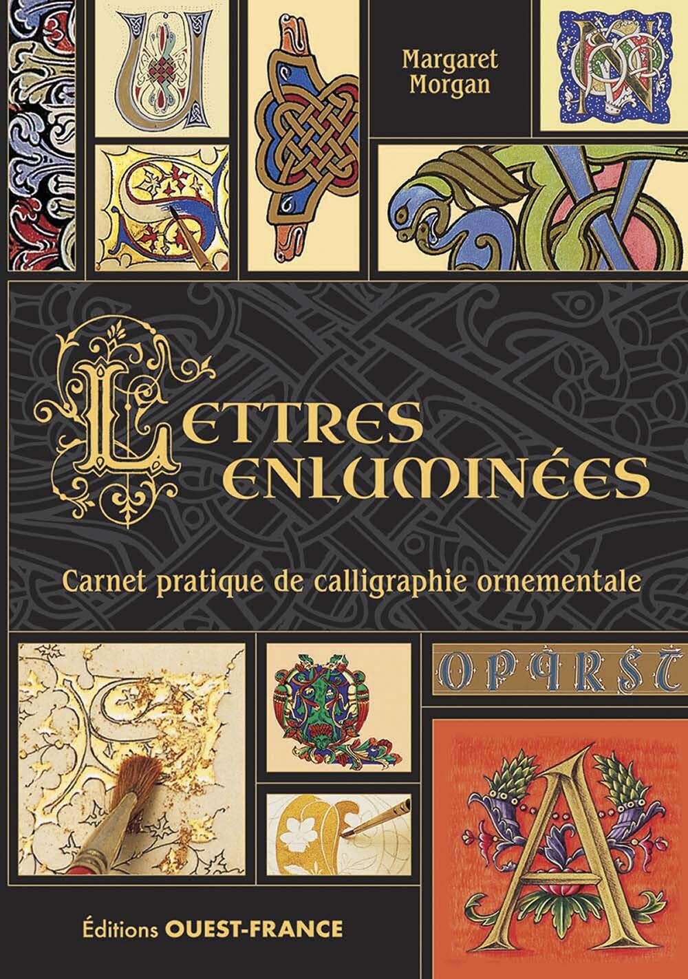 Lettres enluminées - Carnet pratique de calligraphie ornementale