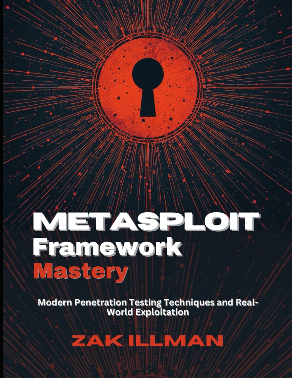 Metasploit Framework Mastery: Modern Penetration Testing Techniques and Real-World Exploitation