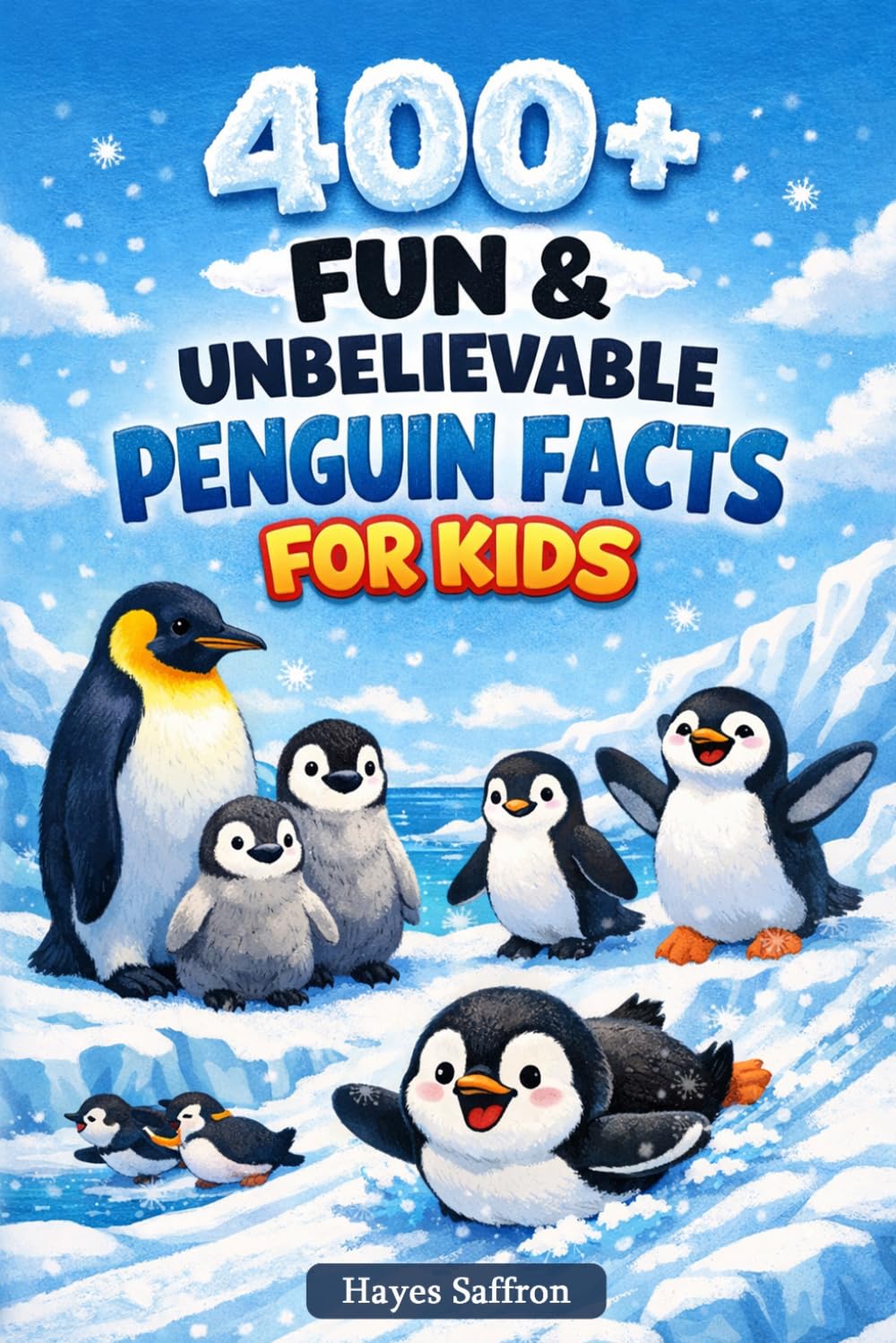 400+ Fun & Unbelievable Penguin Facts for Kids: Waddle into Icy Worlds, Cute Penguin Habits & Polar Adventures (Perfect for Young Wildlife Lovers)