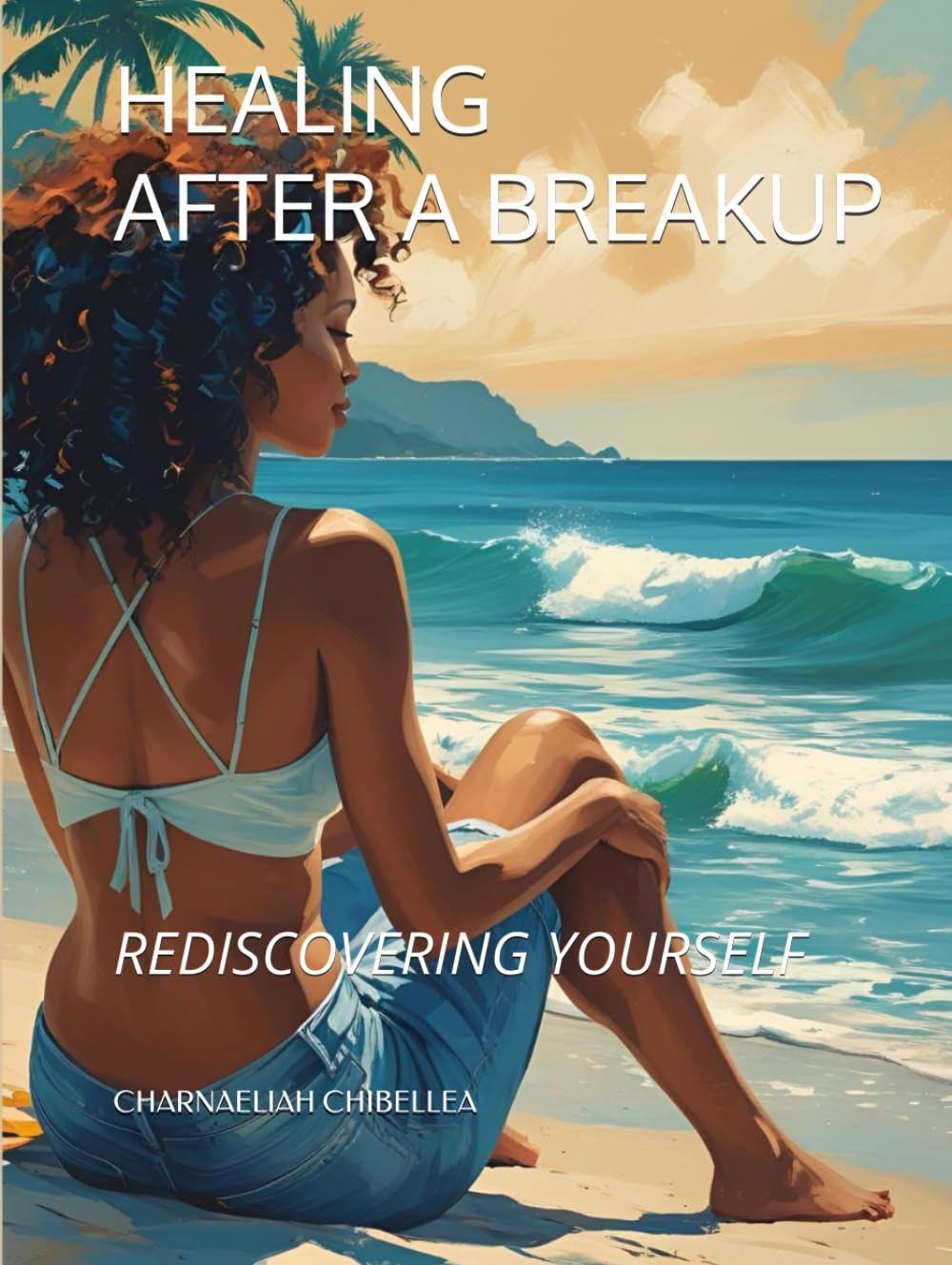 HEALING AFTER A BREAKUP: REDISCOVERING YOURSELF