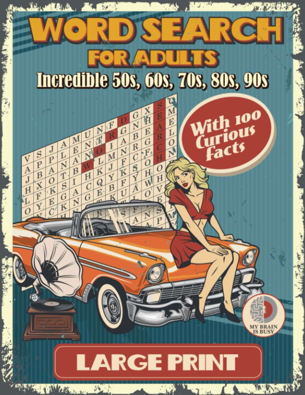Incredible 50s-90s Word Search for Adults: 100 Large Print Puzzles for Seniors, Adults and Teens with Curious Phrases. Word Find Book & Brain Games for Memory Training.