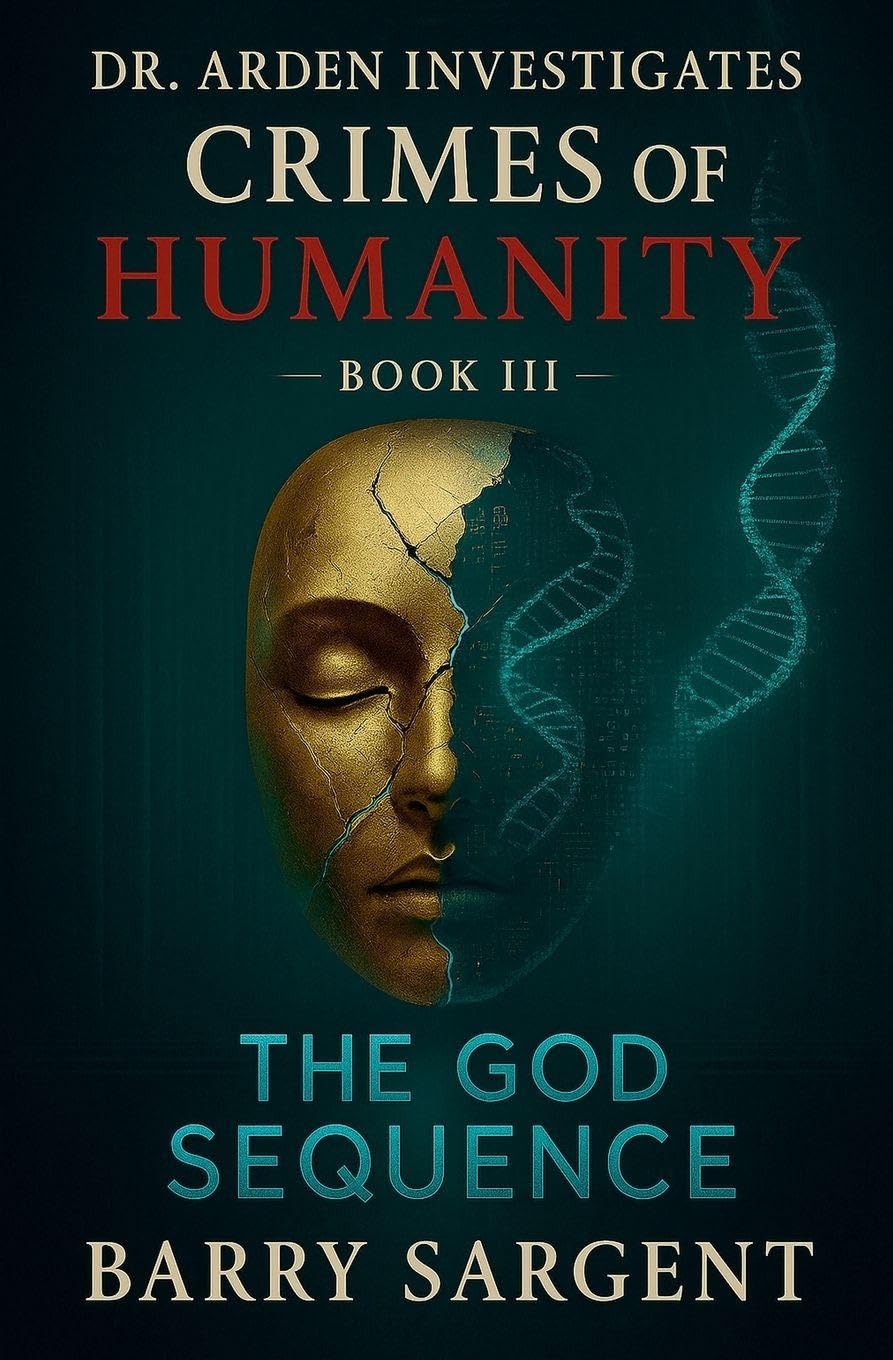 The God Sequence: Book III (Dr. Arden Investigates: Crimes of Humanity)