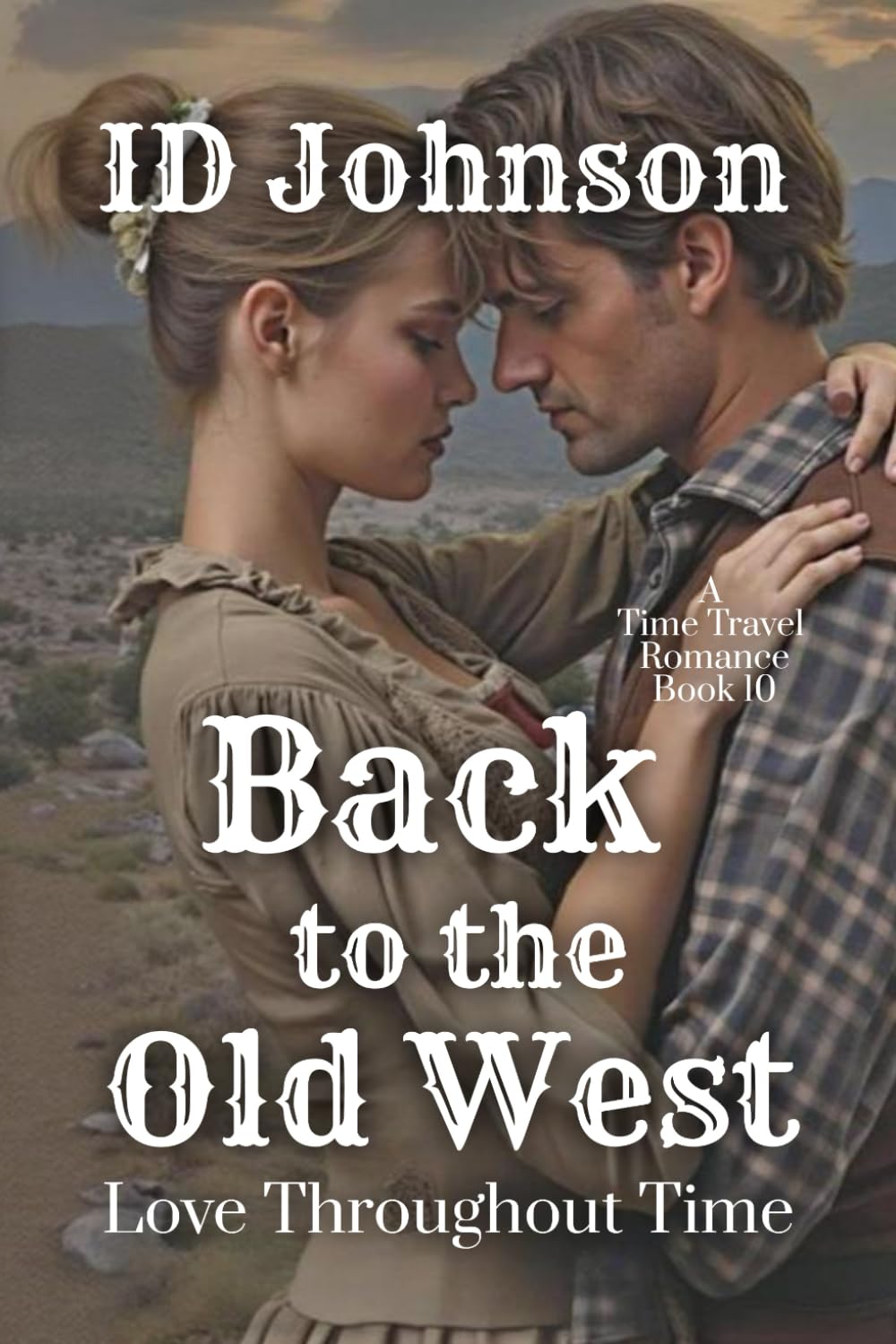 Back to the Old West: A Time Travel Romance: Love Throughout Time Book 10