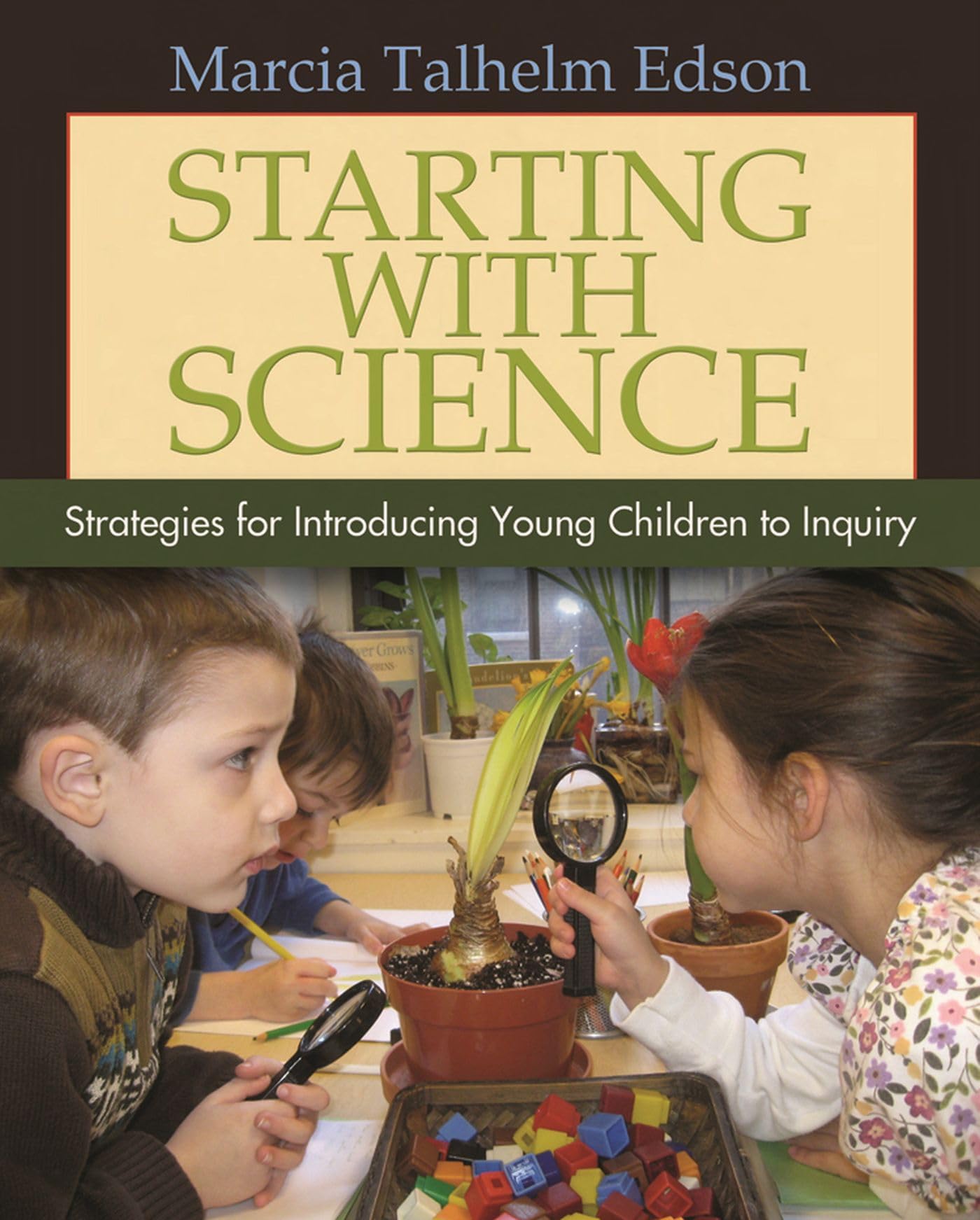 Starting with Science: Strategies for Introducing Young Children to Inquiry