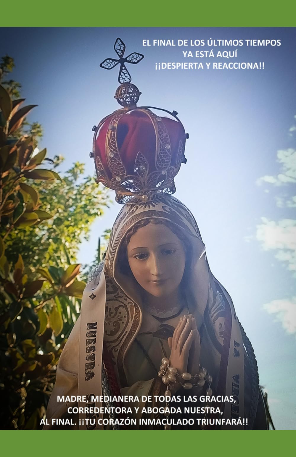 ¡¡¡DESPIERTA Y REACCIONA!!! EL FINAL DE LOS ÚLTIMOS TIEMPOS YA ESTÁ AQUÍ: MADRE MEDIANERA DE TODAS LAS GRACIAS Y CORREDENTORA NUESTRA, AL FINAL, TU CORAZÓN INMACULADO TRIUNFARÁ