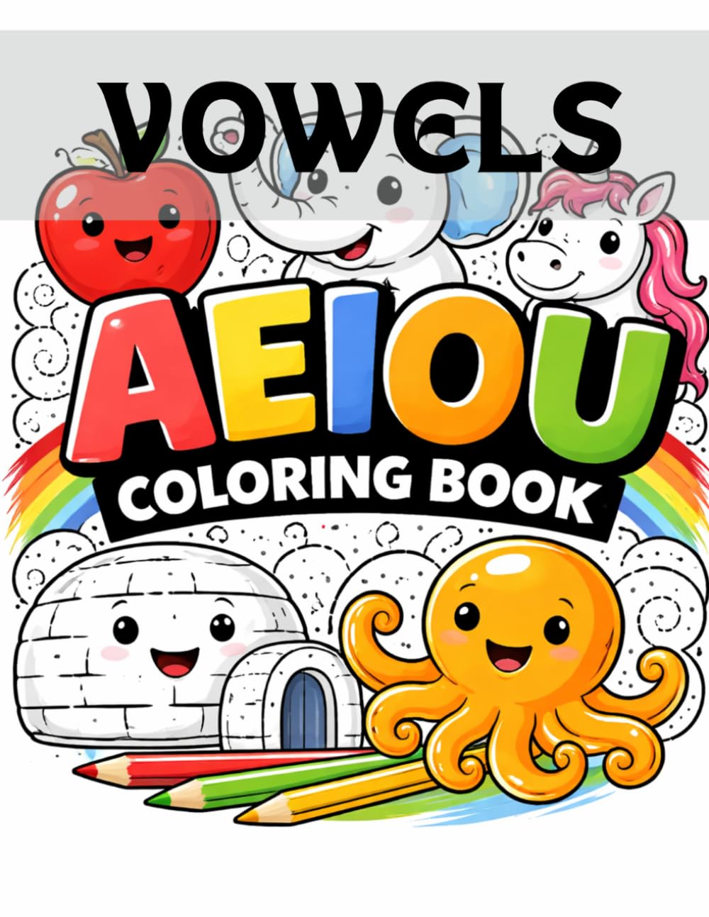 Coloring Book Vowels: 50 Easy and Educational Illustrations for Learning A, E, I, O, U