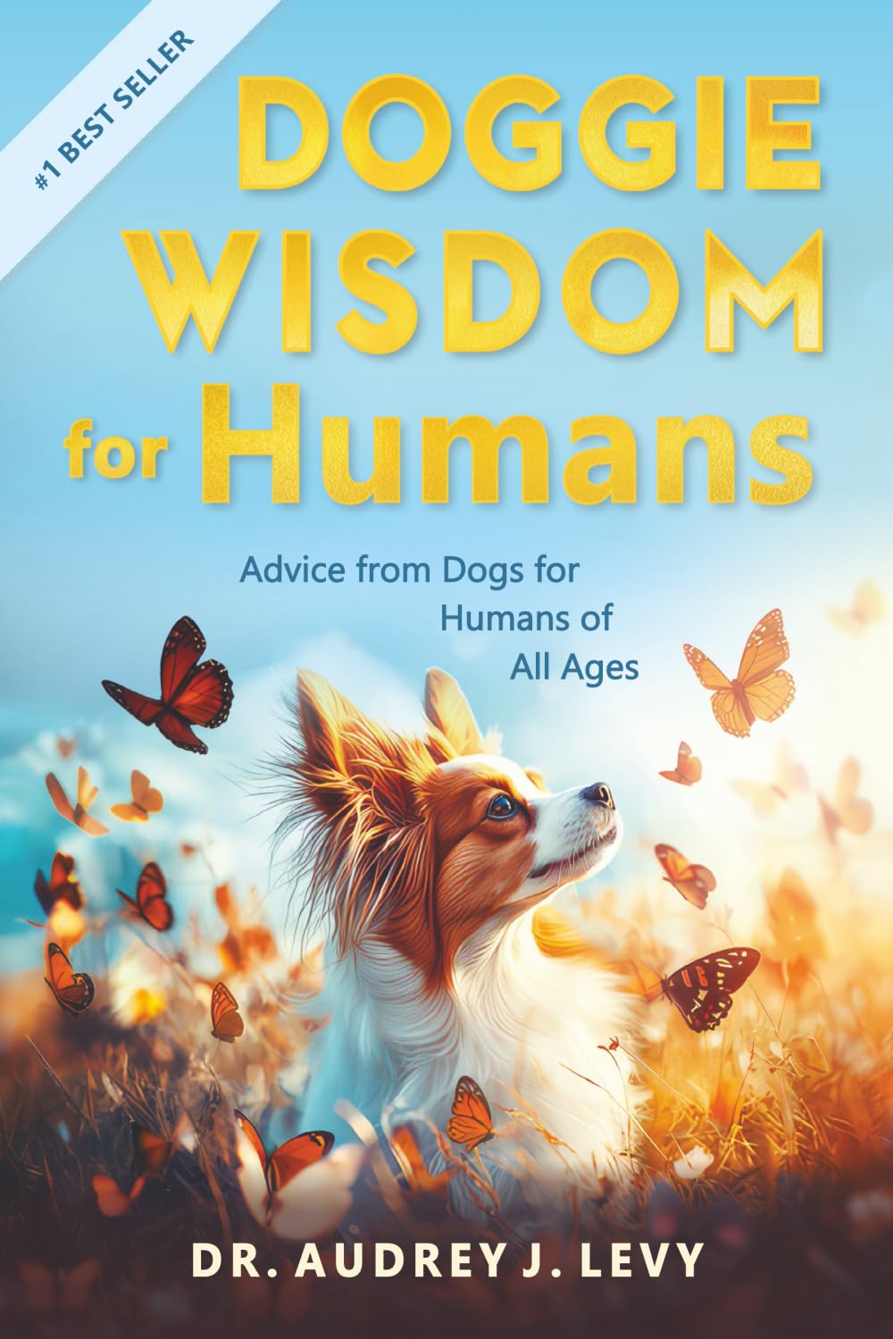 Doggie Wisdom for Humans: Advice from Dogs for Humans of All Ages