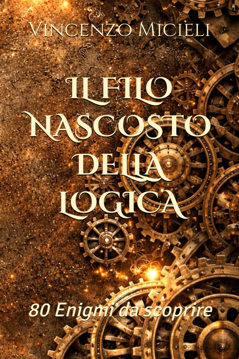 Il filo nascosto della logica: 80 Enigmi da scoprire