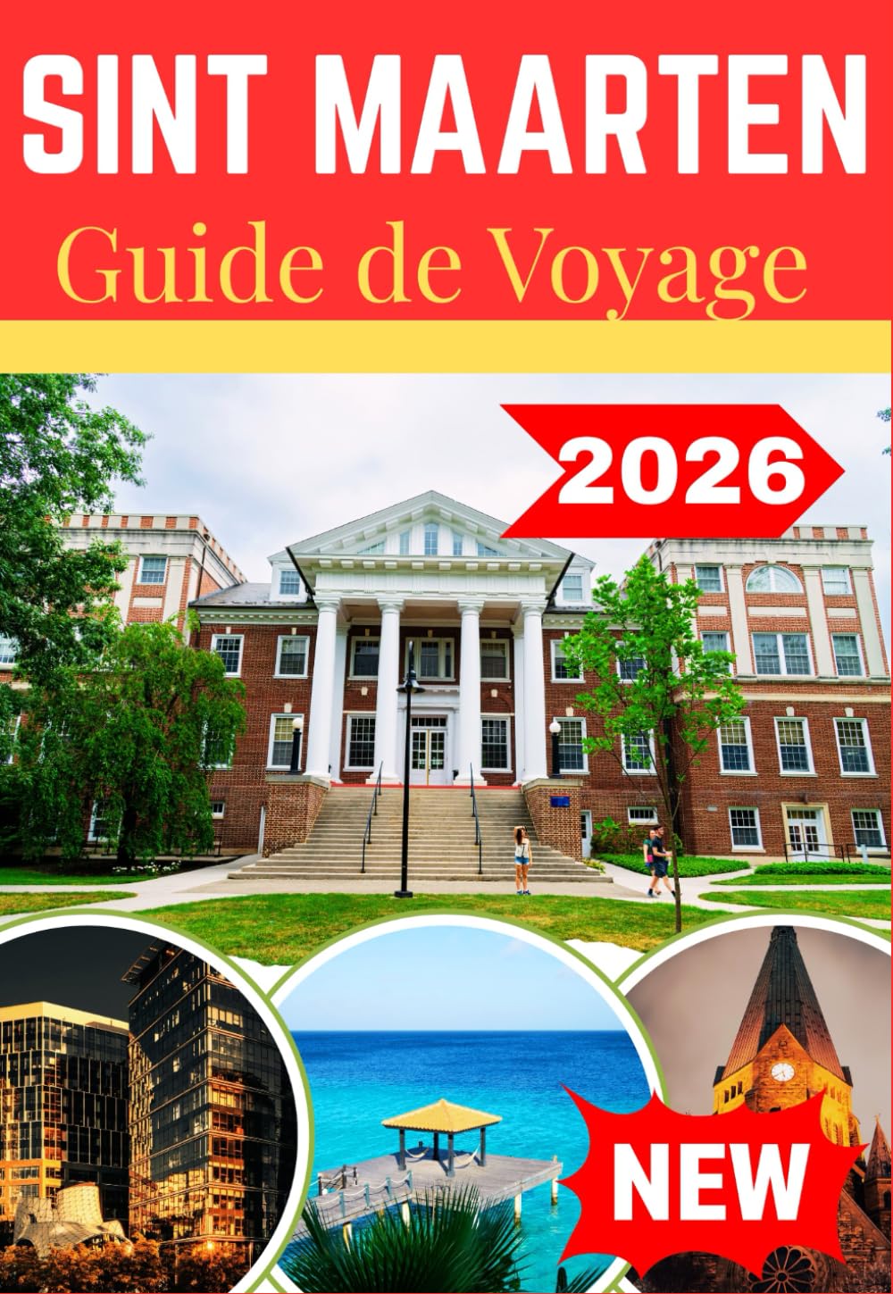 SINT MAARTEN GUIDE DE VOYAGE 2026:: Secrets d’initiés , intelligence locale & découverte authentique de l’île pour le voyageur moderne