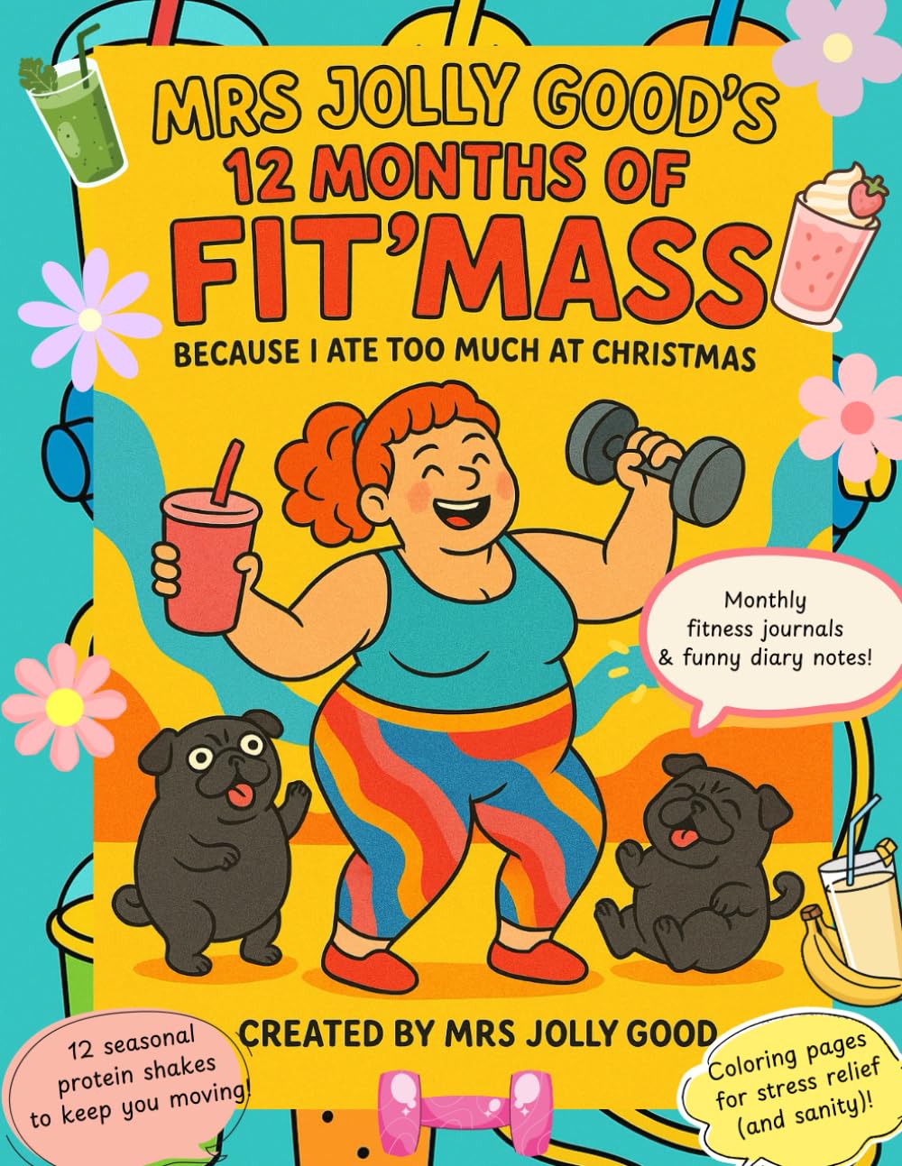 Mrs Jolly Good’s 12 Months of Fit’mass: Because I Ate Too Much at Christmas (Mrs Jolly Good Coloring Books)