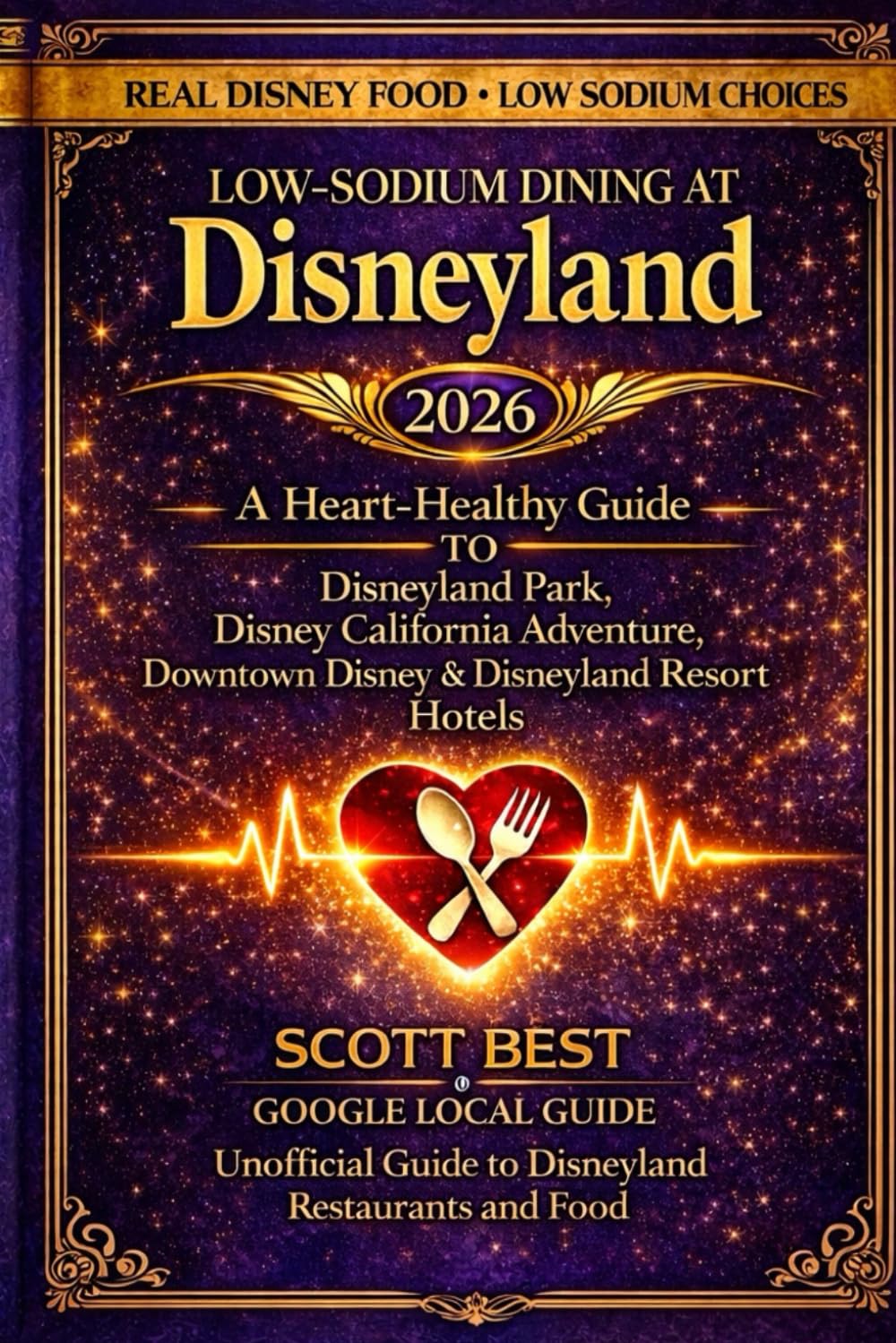 Low-Sodium Dining at Disneyland: A Heart Healthy Guide to Disneyland Park, Disney Resort Hotels & Downtown Disney