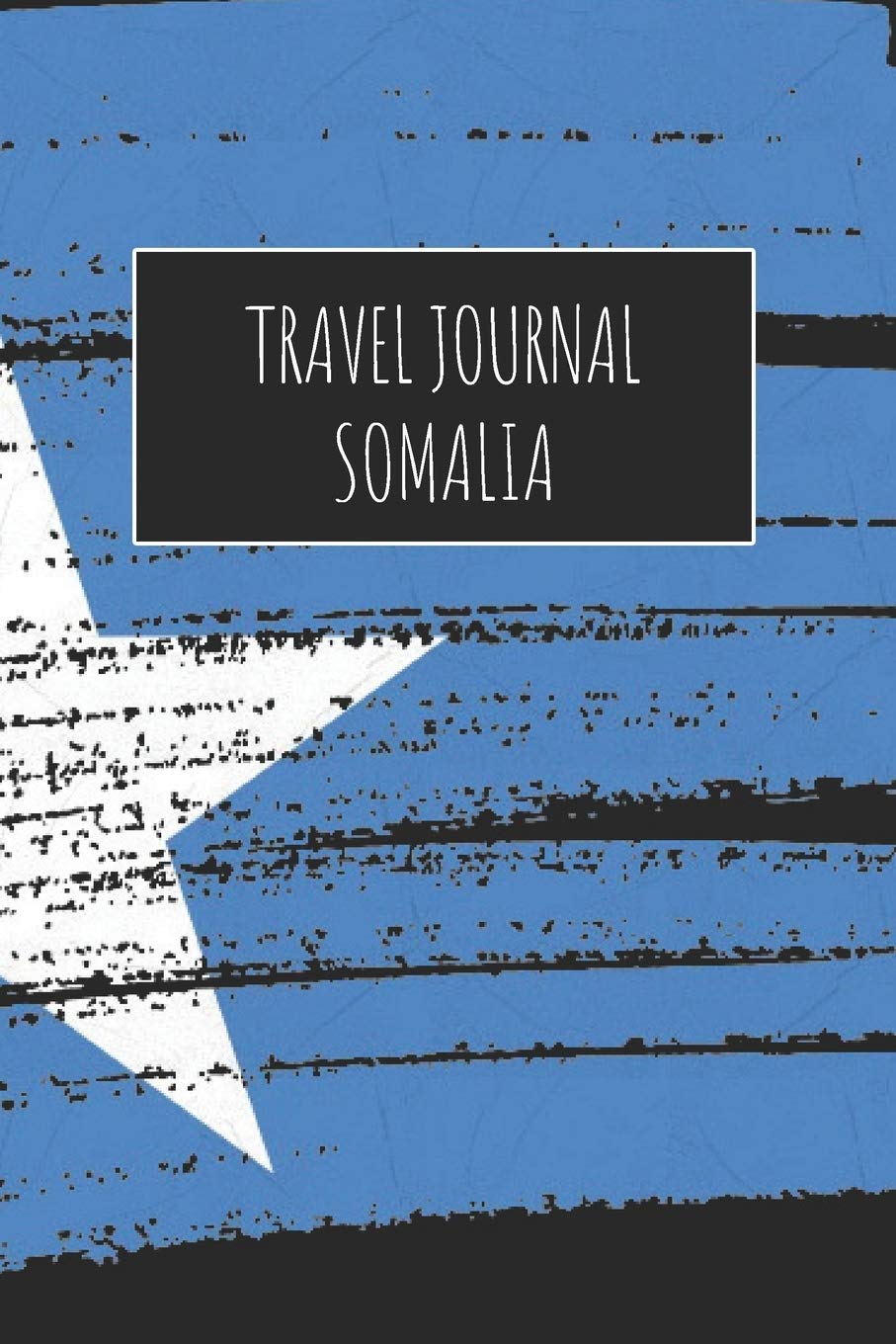 Travel Journal Somalia: 6x9 Travel Notebook or Diary with prompts, Checklists and Bucketlists perfect gift for your Trip to Somalia for every Traveler