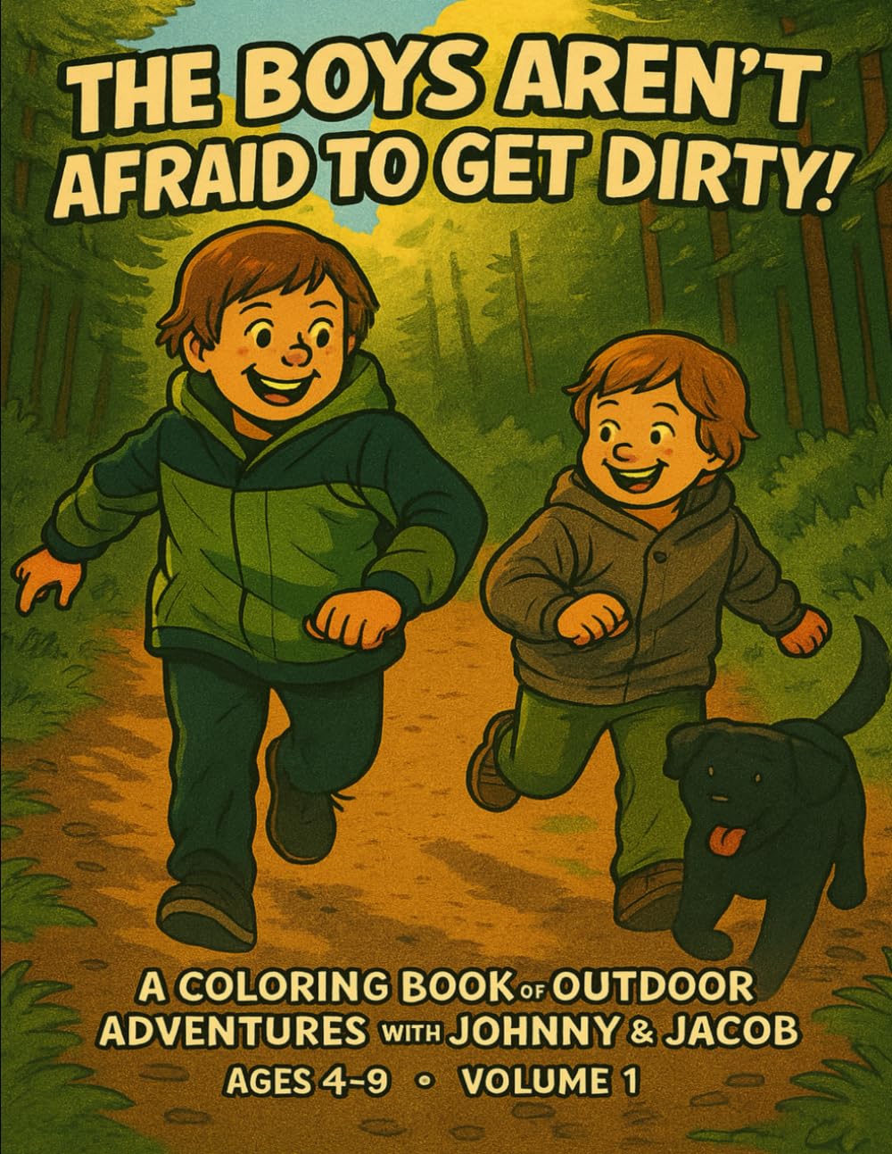 The Boys Aren't Afraid to Get Dirty!: A coloring book of outdoor adventured with Johnny & Jacob (A coloring book of outdoor adventures with Johnny and Jacob)