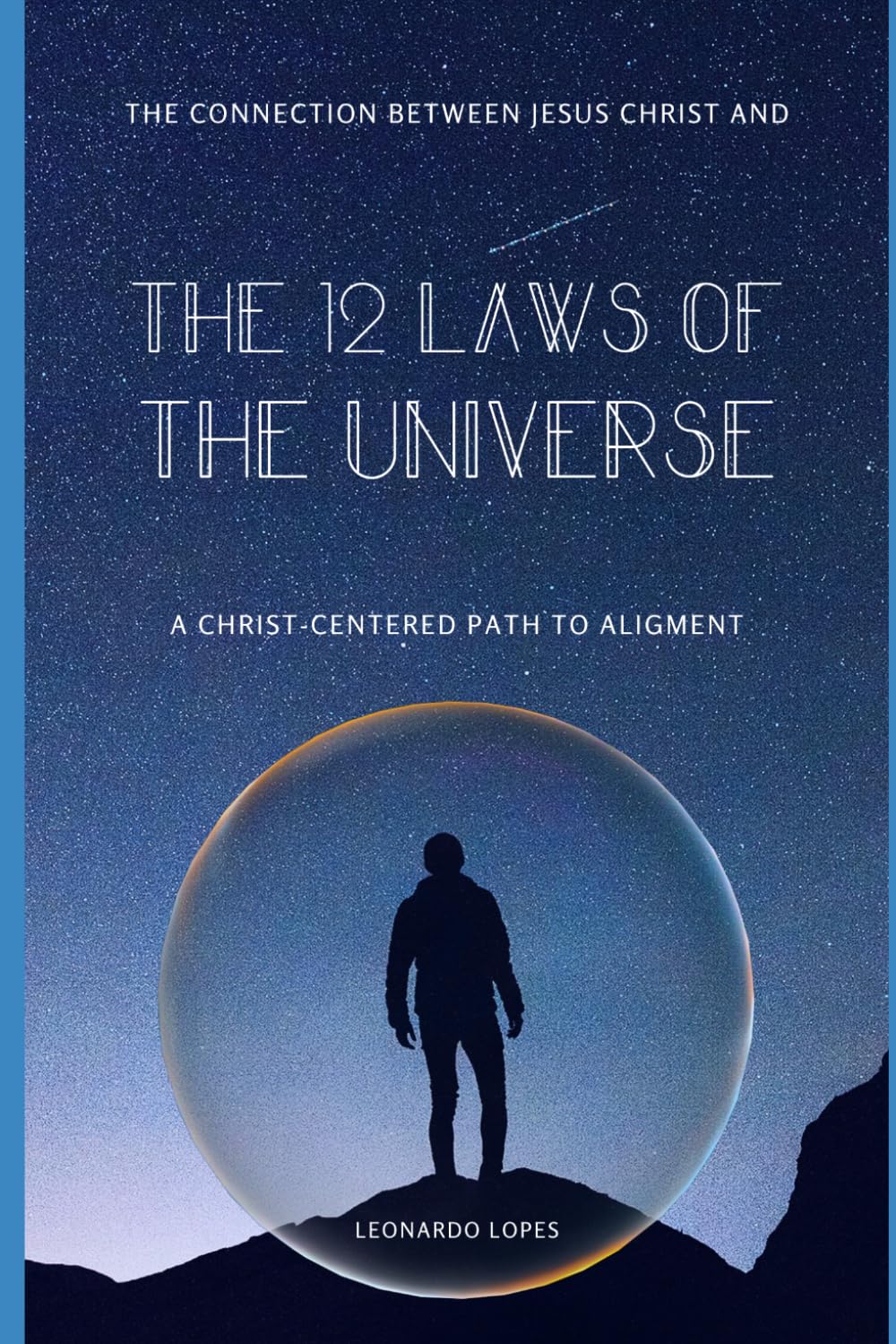 THE 12 LAWS OF THE UNIVERSE: A CHRIST-CENTERED PATH TO ALIGNMENT