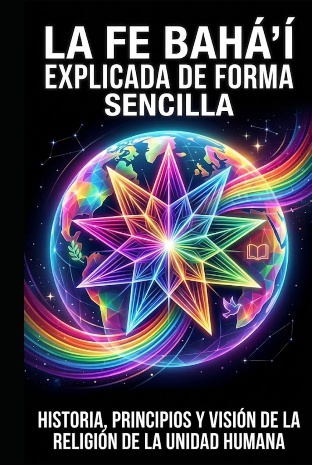 La Fe bahá'í explicada de forma sencilla: Historia, principios y visión de la religión de la unidad humana