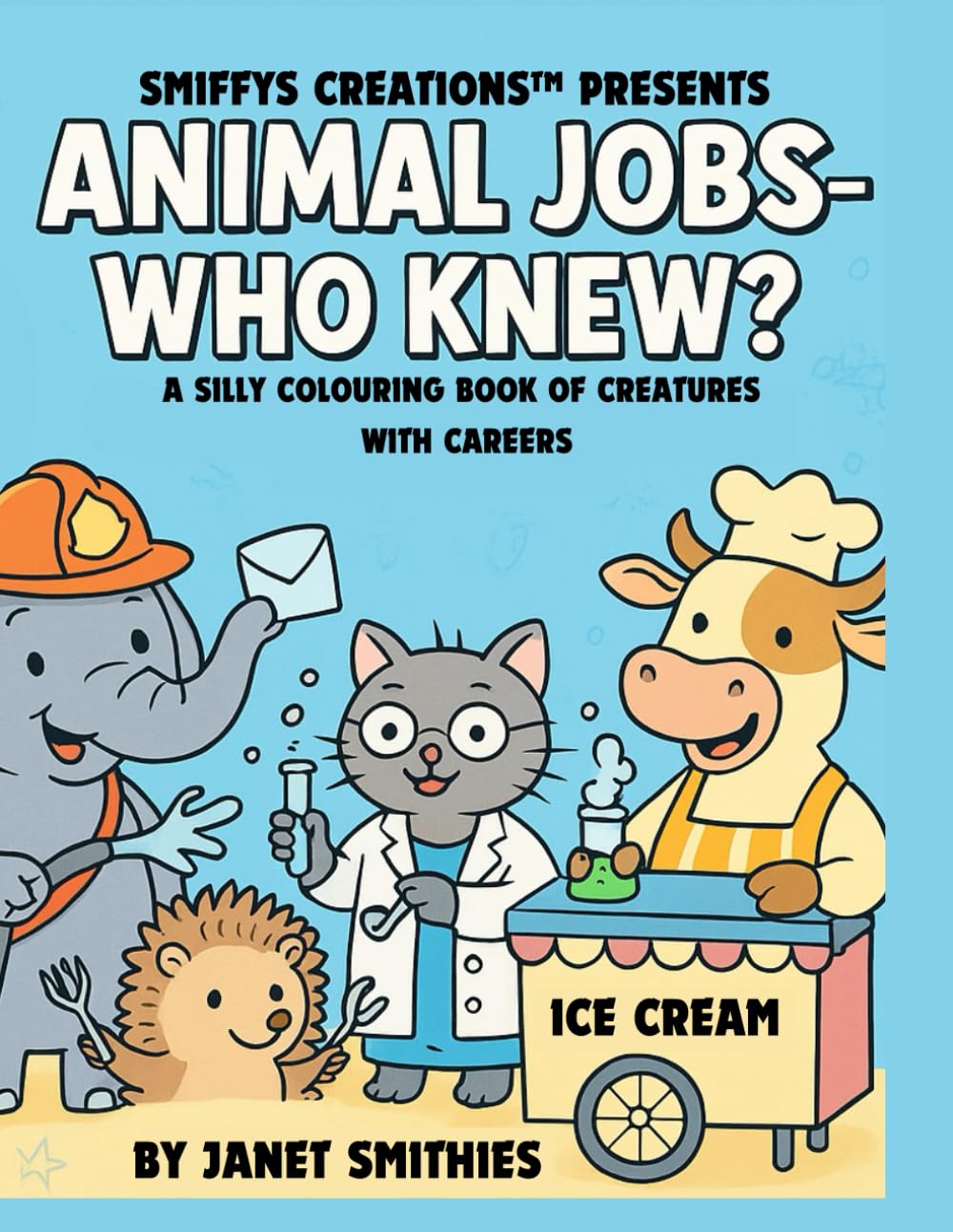ANIMAL JOBS – WHO KNEW?!: A silly colouring book of creatures with careers