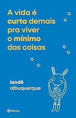 Livro A vida é curta demais Iandê Albuquerque - Planeta