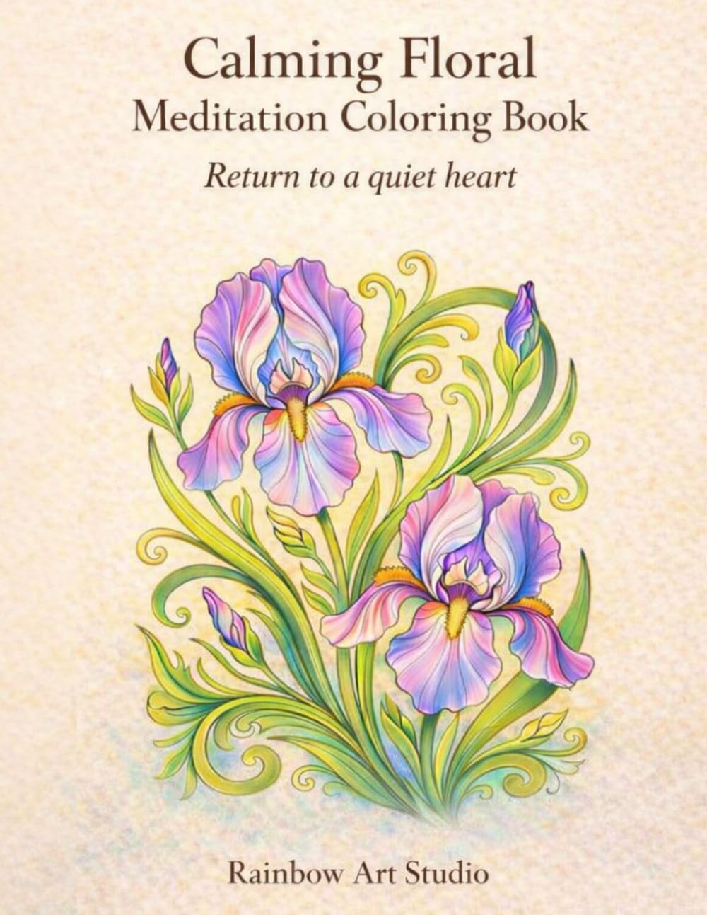 Calming Floral Meditation Coloring Book: Return to a quiet heart