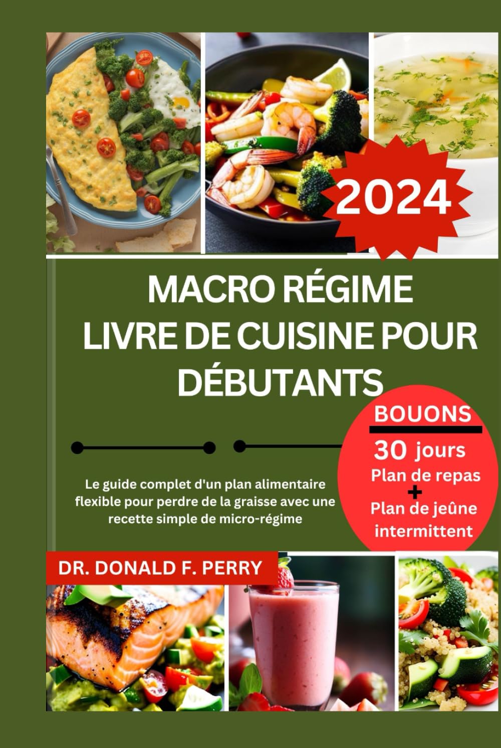 MACRO RÉGIME LIVRE DE CUISINE POUR DÉBUTANTS: Le guide complet d'un plan alimentaire flexible pour perdre de la graisse avec une recette simple de micro-régime