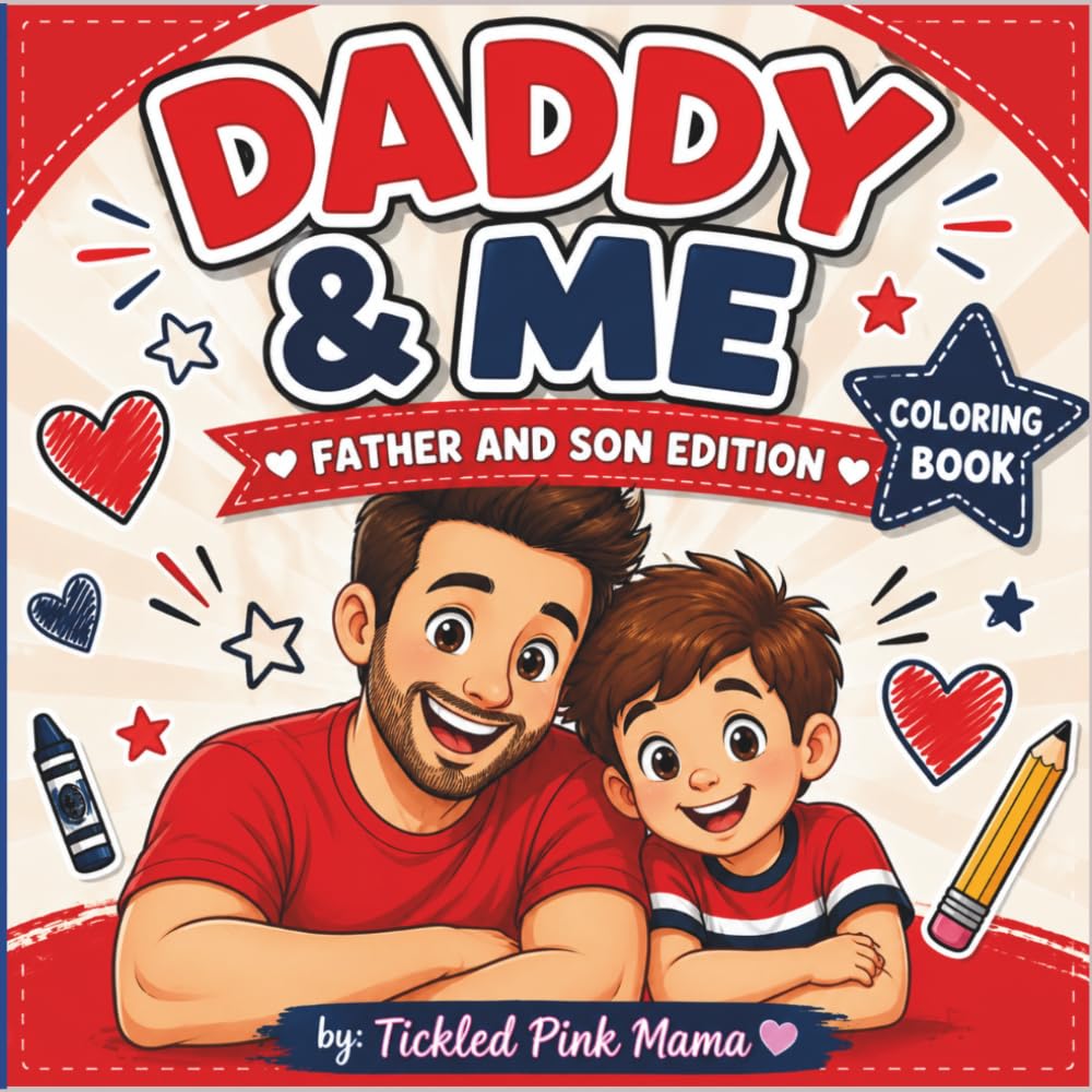 Daddy and Me: Father and Son Coloring Book: Fun Activities and Adventures for Dads and Boys to Enjoy Together