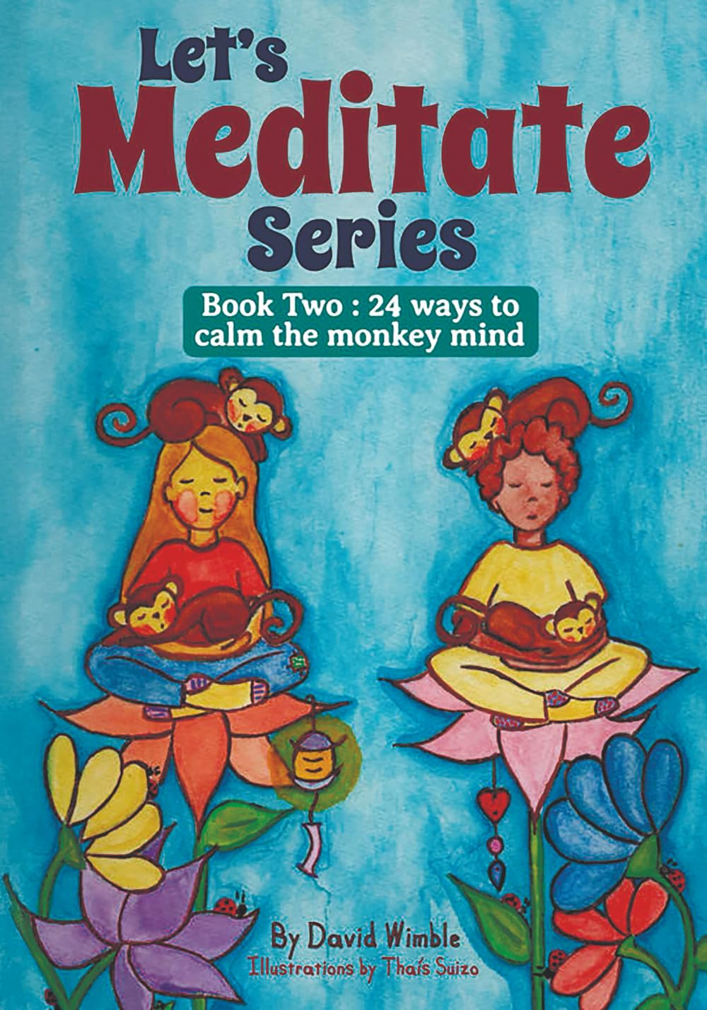 LET'S MEDITATE SERIES: Book Two: 24 Ways to Calm the Monkey Mind