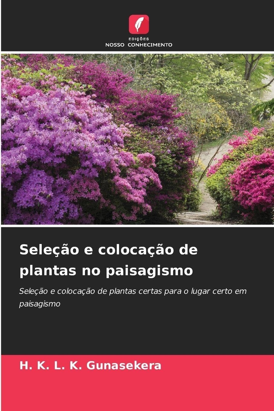 Seleção e colocação de plantas no paisagismo: Seleção e colocação de plantas certas para o lugar certo em paisagismo