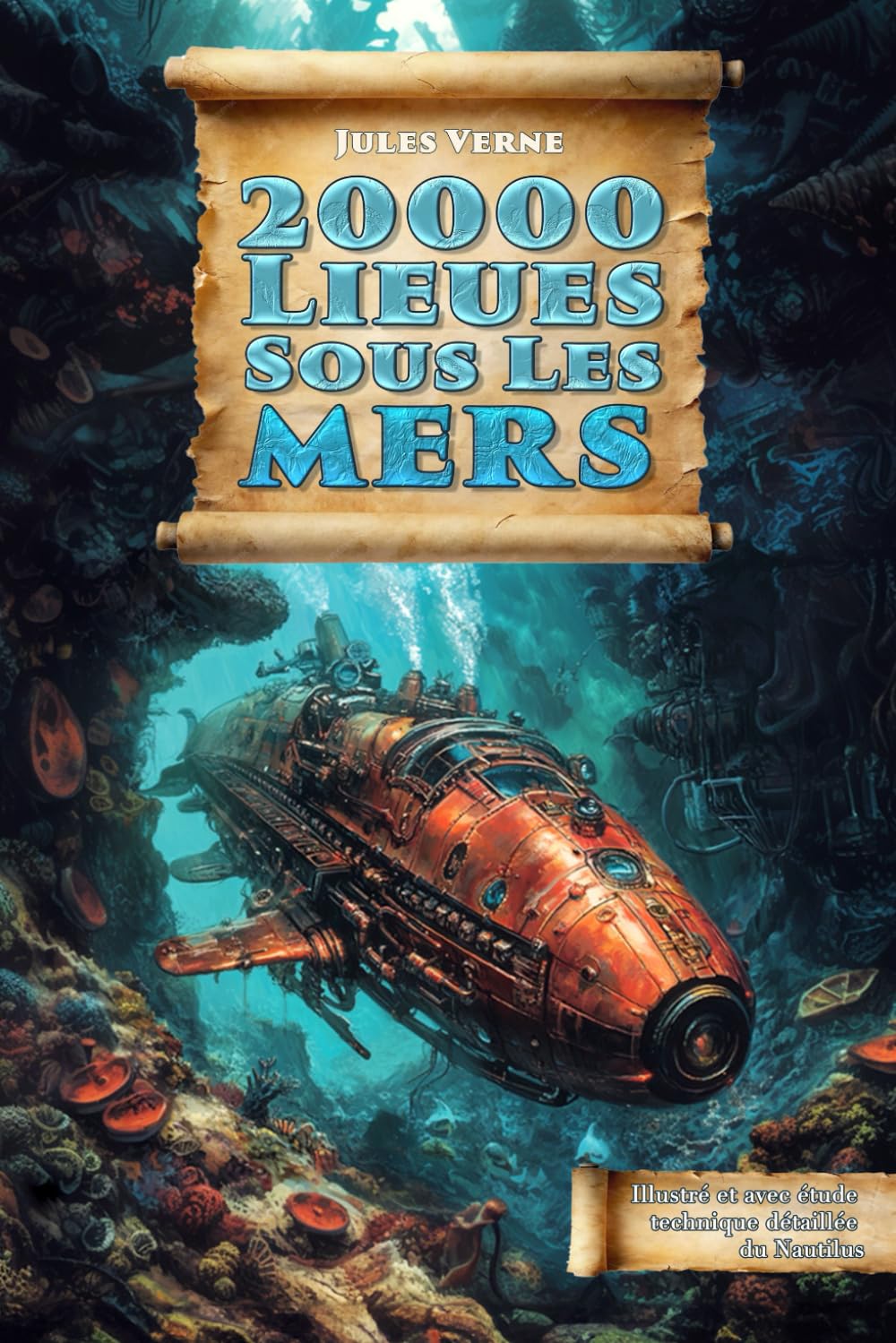Vingt Mille Lieues Sous Les Mers: Edition Illustrée et Augmentée - Avec dossier technique sur le Nautilus