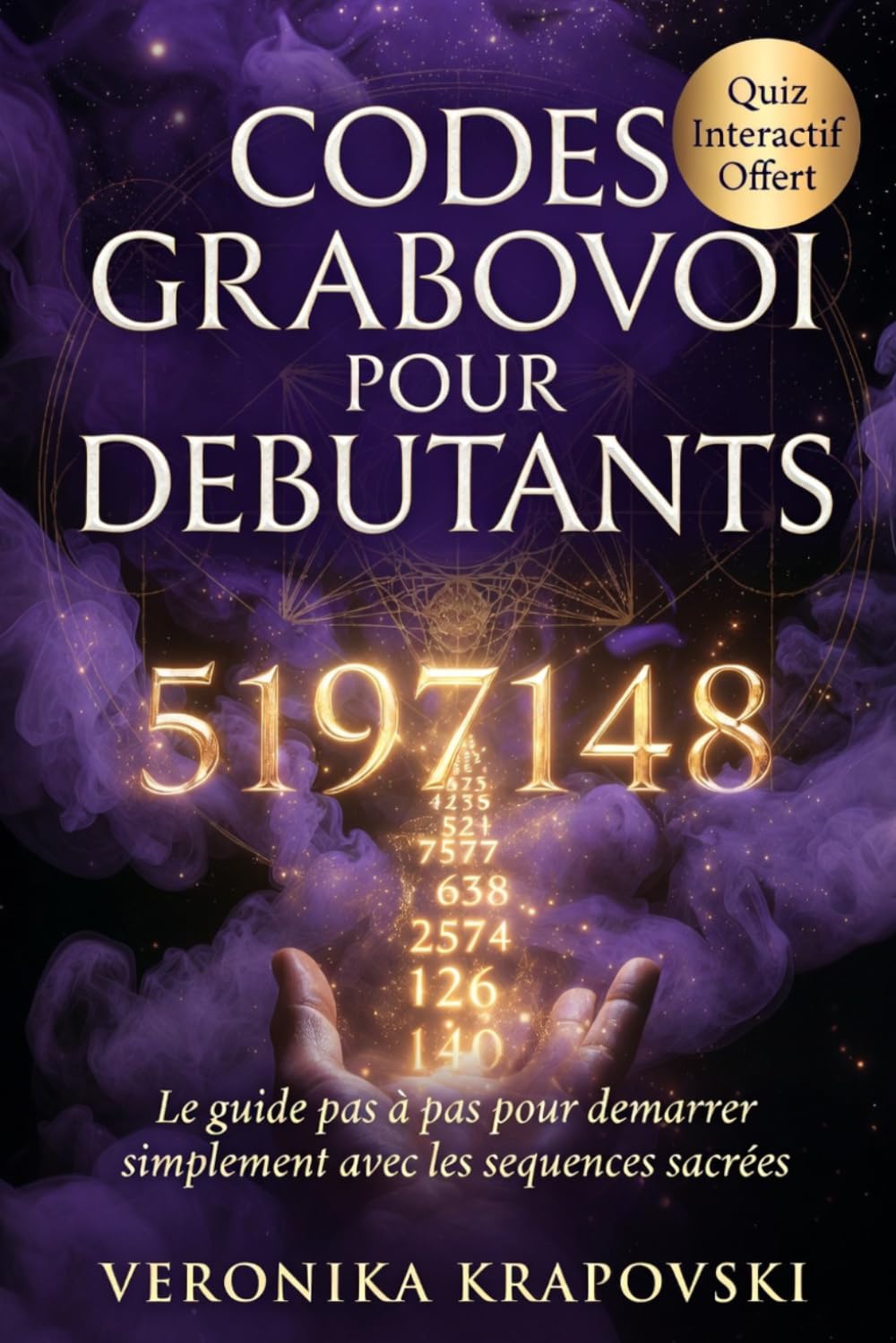 CODES GRABOVOI POUR DÉBUTANTS: Le guide pas à pas pour manifester avec les nombres sacrés