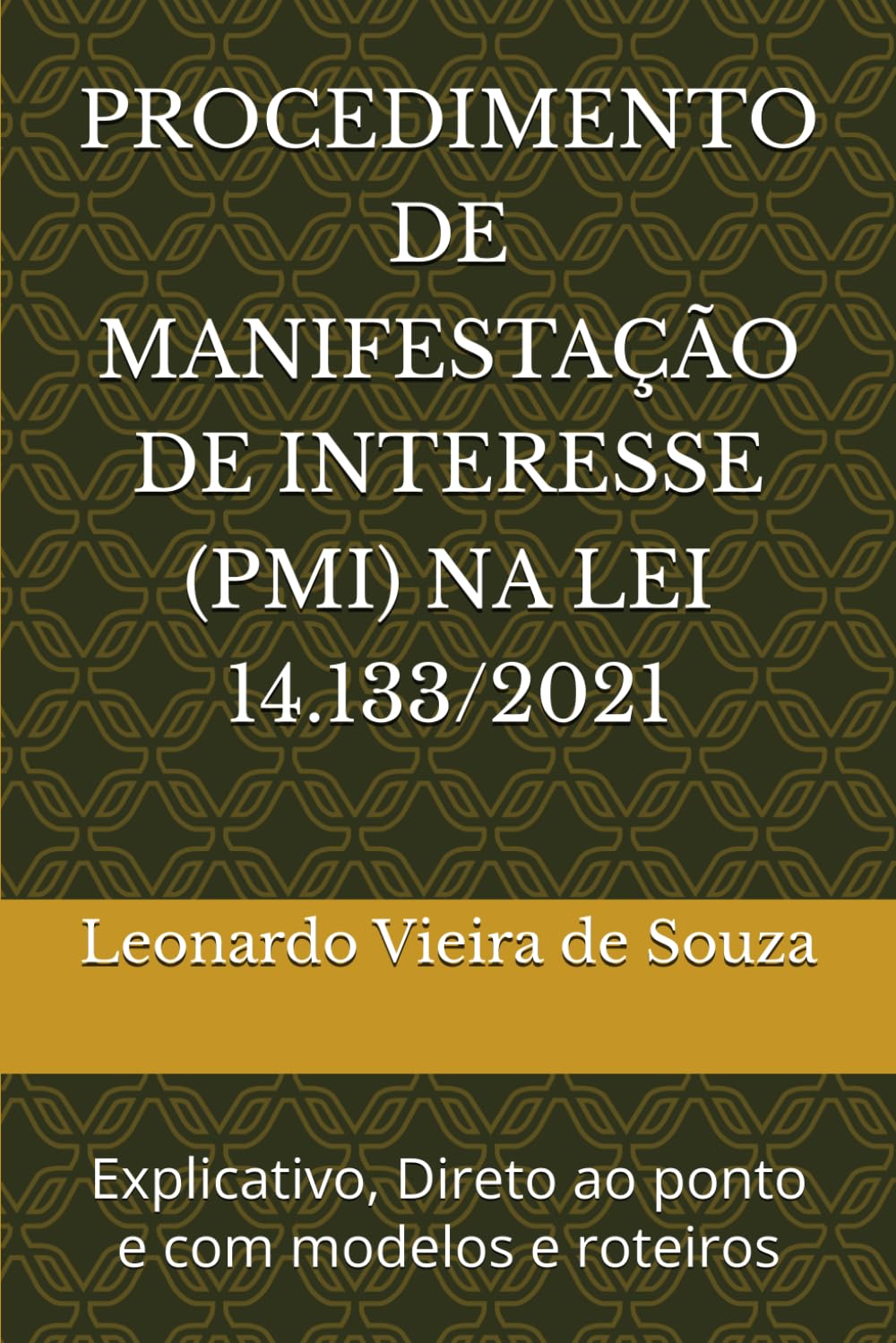 PROCEDIMENTO DE MANIFESTAÇÃO DE INTERESSE (PMI) NA LEI 14.133/2021: Explicativo, Direto ao ponto e com modelos e roteiros