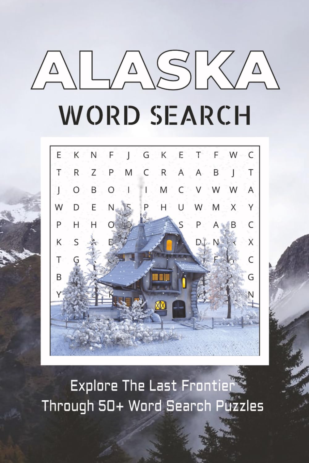 Alaska Word Search Puzzle Book: Word Searches with Easy to Read Print about Alaska’s Cities, Wildlife, National Parks and More | 6x9 inches, 110 pages ... Gift for Vacations, Holidays and Free Times