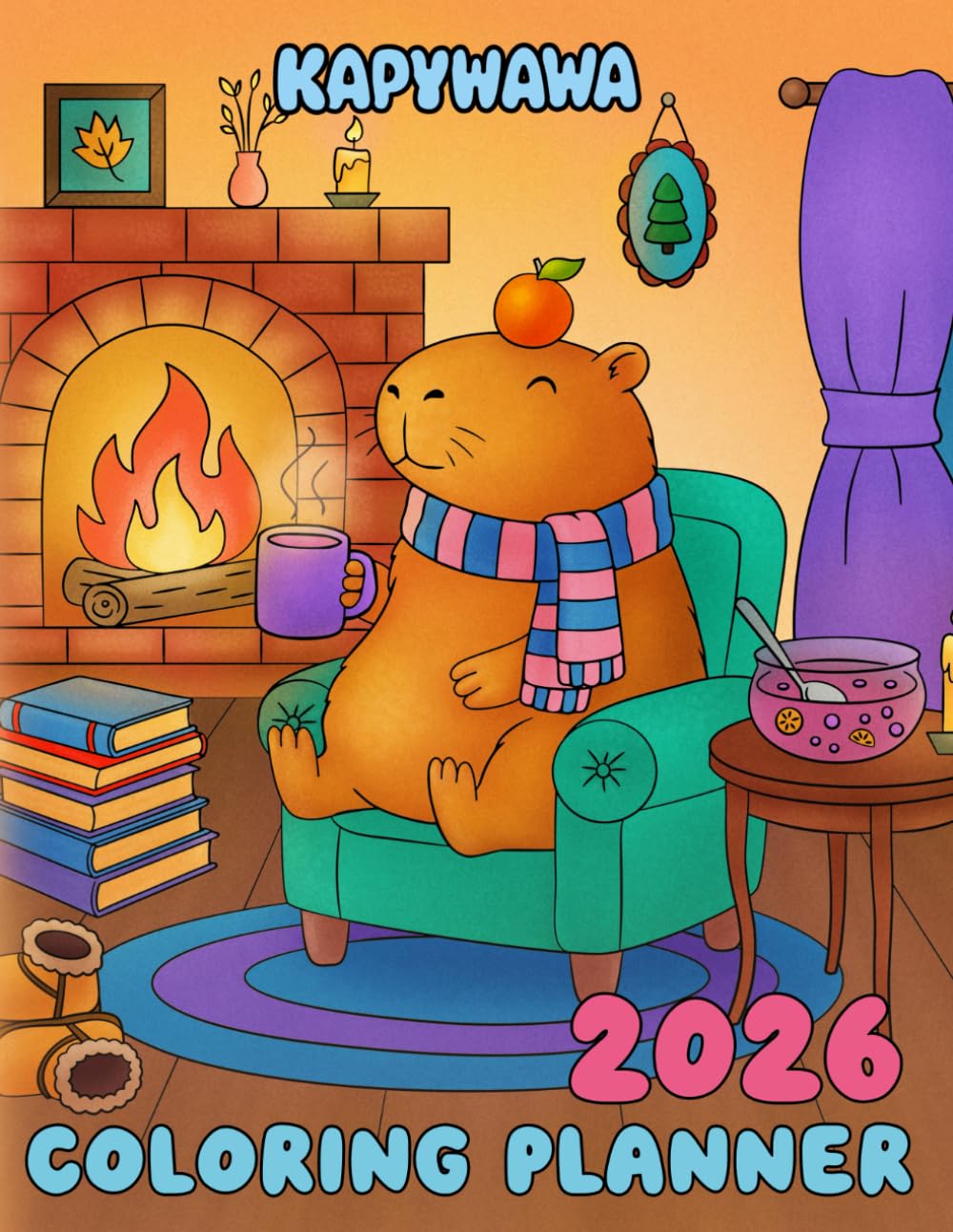 Kapywawa 2026 Coloring Planner: A Cute Stress-Free Coloring Planner with Capybara, Monthly Calendars, and Cozy Habit Trackers
