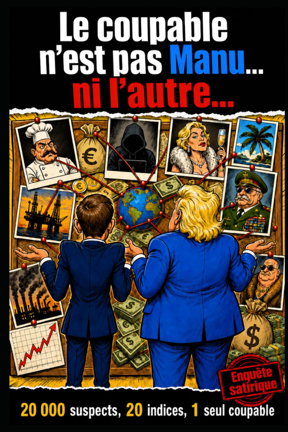 Le coupable n'est pas Manu… ni l'autre…: Livre-jeu d'enquête satirique pour adulte | 20 000 suspects, 20 indices, 1 coupable | Déduction logique | Cadeau humour vacances